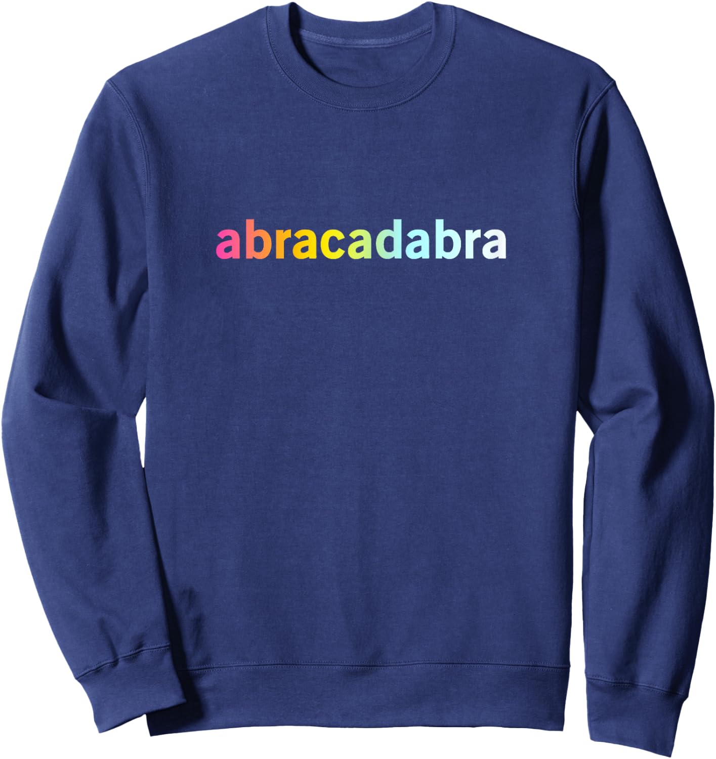Abracadabra - Funny Cool Magic Quote Sweatshirt - Sweatshirt | Navy