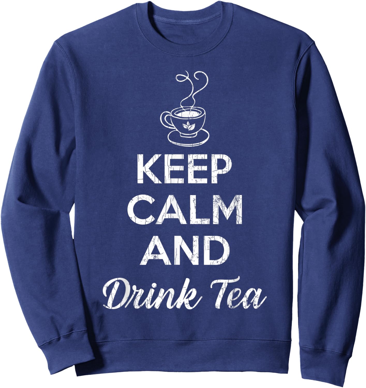 Keep Calm And Drink Tea Funny Drinker Graphic Sweatshirt - Sweatshirt | Navy