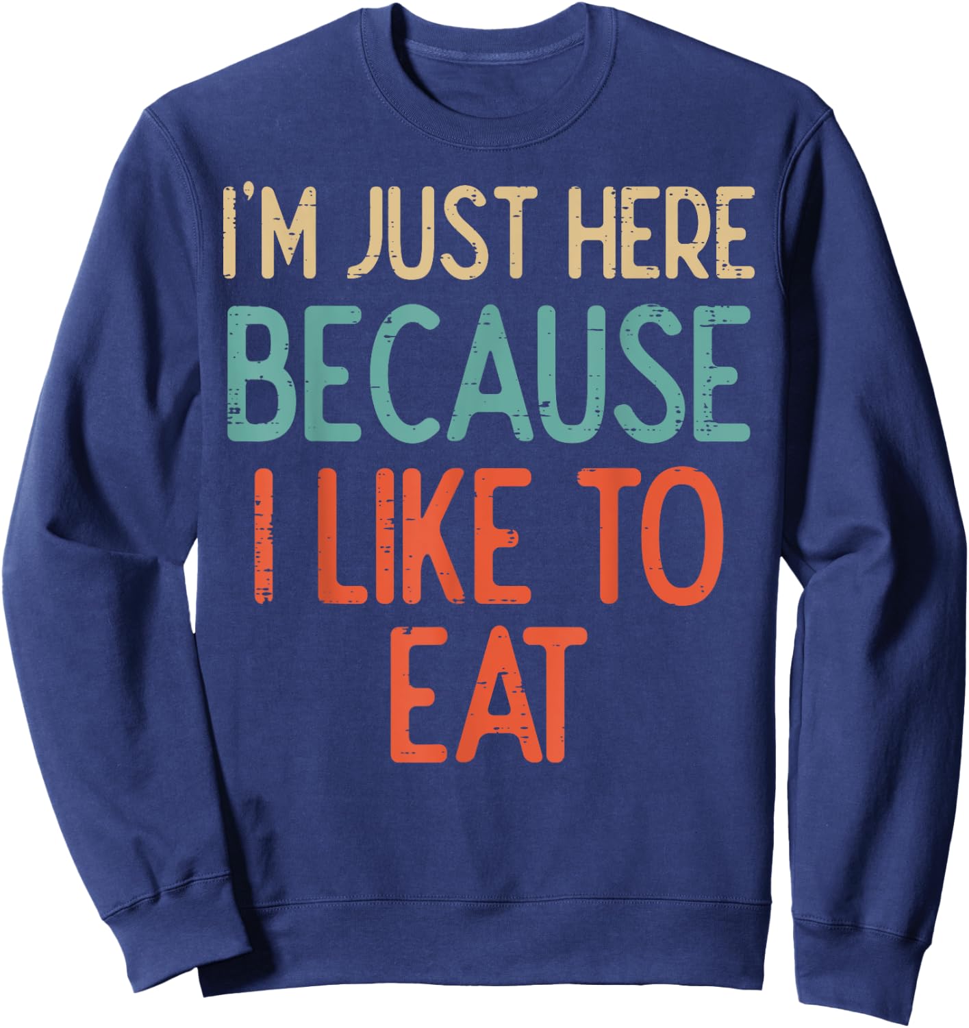 Gym Just Here Because I Like To Eat Fitness Diet Women Men Sweatshirt - Sweatshirt | Navy
