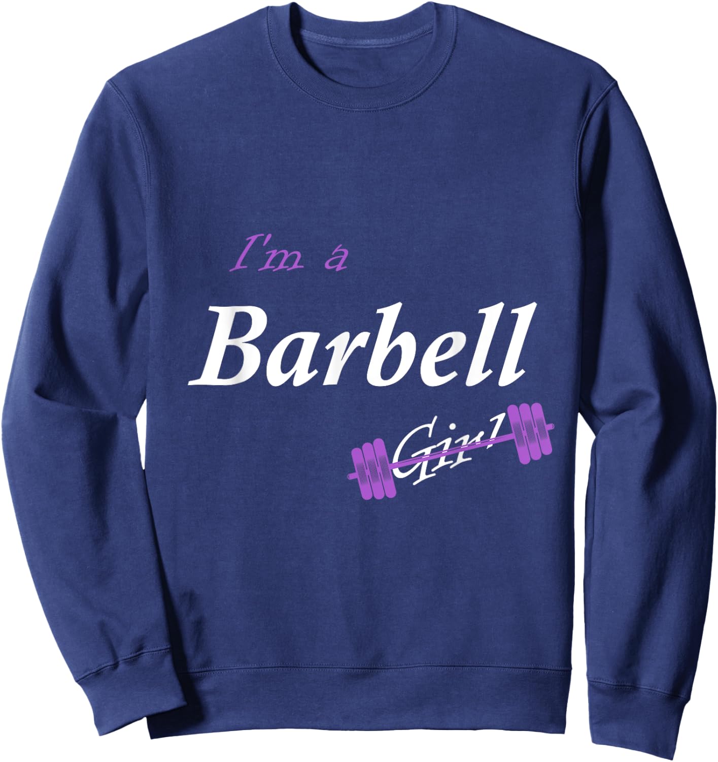I'm a Barbell Girl Sweatshirt - Sweatshirt | Navy