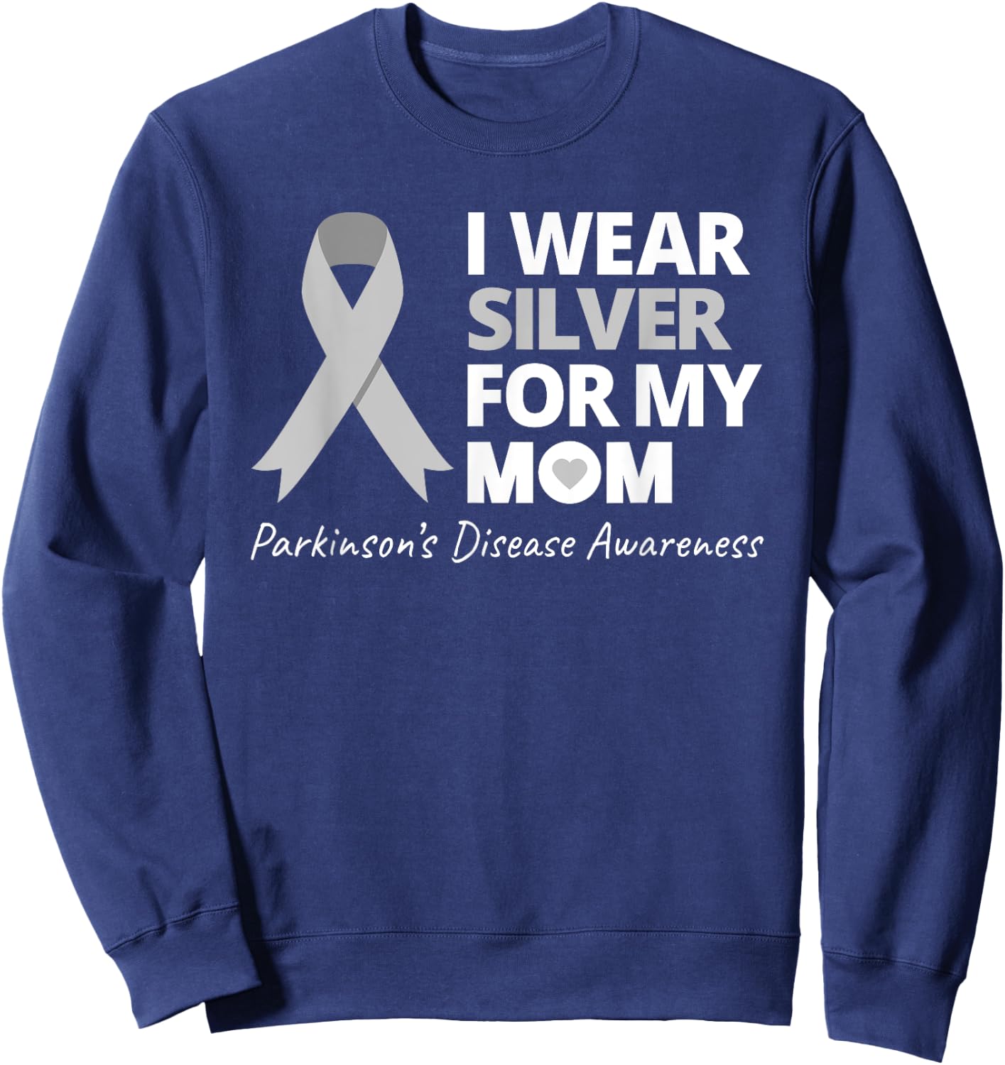 I Wear Silver For My Mom T Shirt Parkinsons Awareness Love Sweatshirt - Sweatshirt | Navy