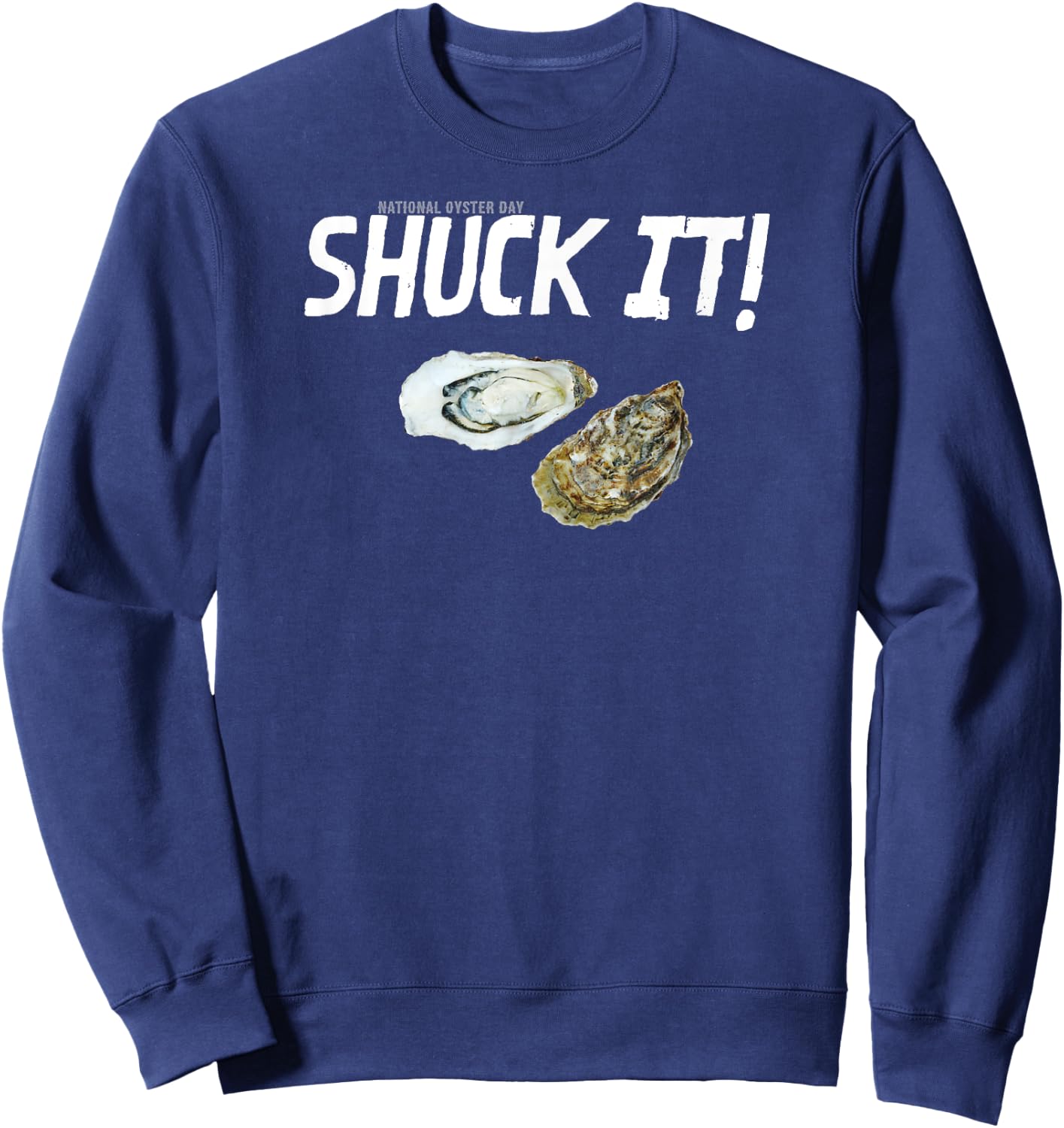 National Oyster Day Funny Oyster Quote Shuck It! Sweatshirt - Sweatshirt | Navy