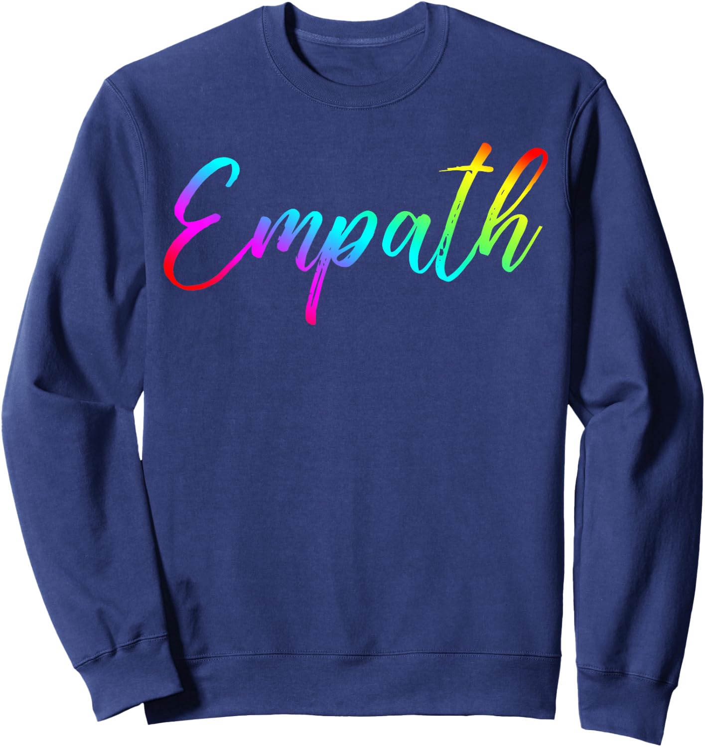 Empath Rainbow Script Modern Trendy Graphic Design Gift Sweatshirt - Sweatshirt | Navy