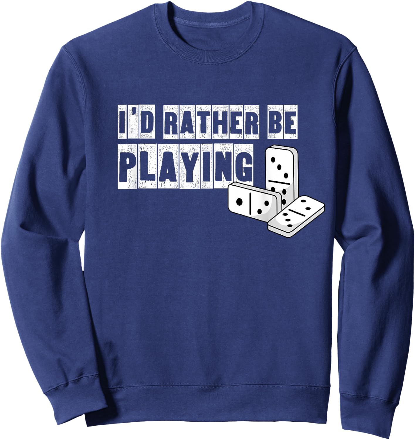 Domino Player Hobby Dominoes Game Funny Saying Sweatshirt - Sweatshirt | Navy