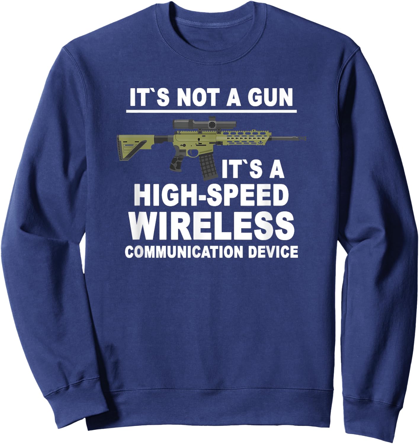 Its Not A Gun Meme - Sarcastic Gun Gift -Funny Its Not A Gun Sweatshirt - Sweatshirt | Navy