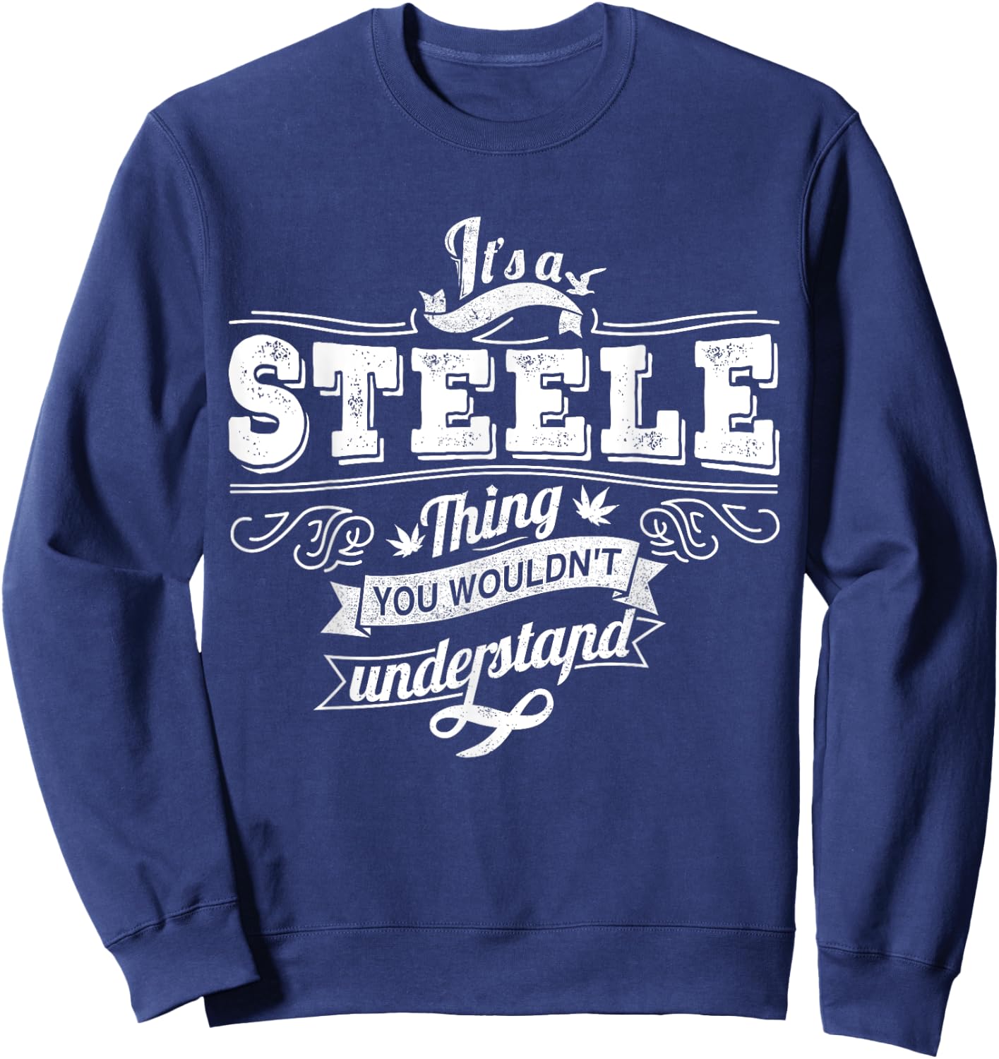It's A STEELE Thing You Wouldn't Understand Family Name Sweatshirt - Sweatshirt | Navy