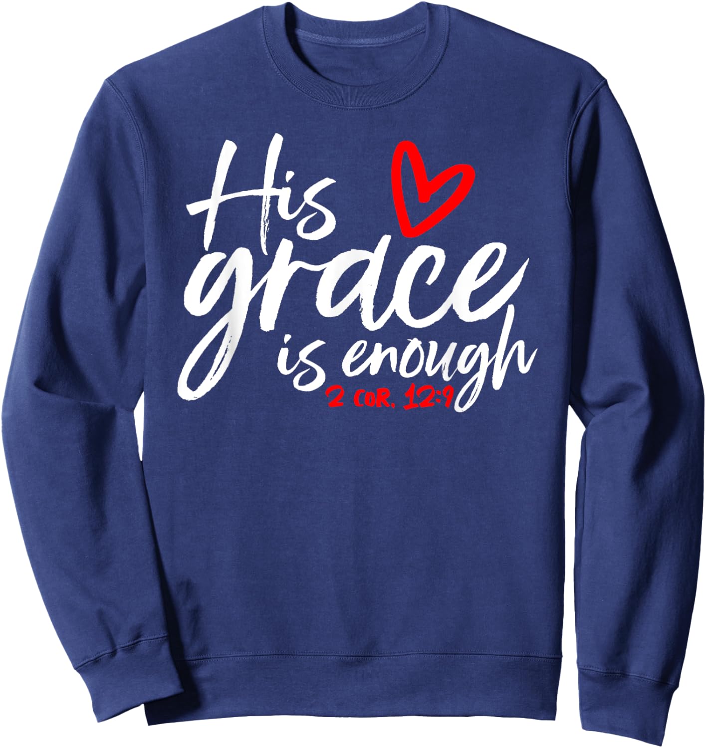 2 Corinthians 12:9 - His Grace is Enough Heart Graphic Sweatshirt - Sweatshirt | Navy