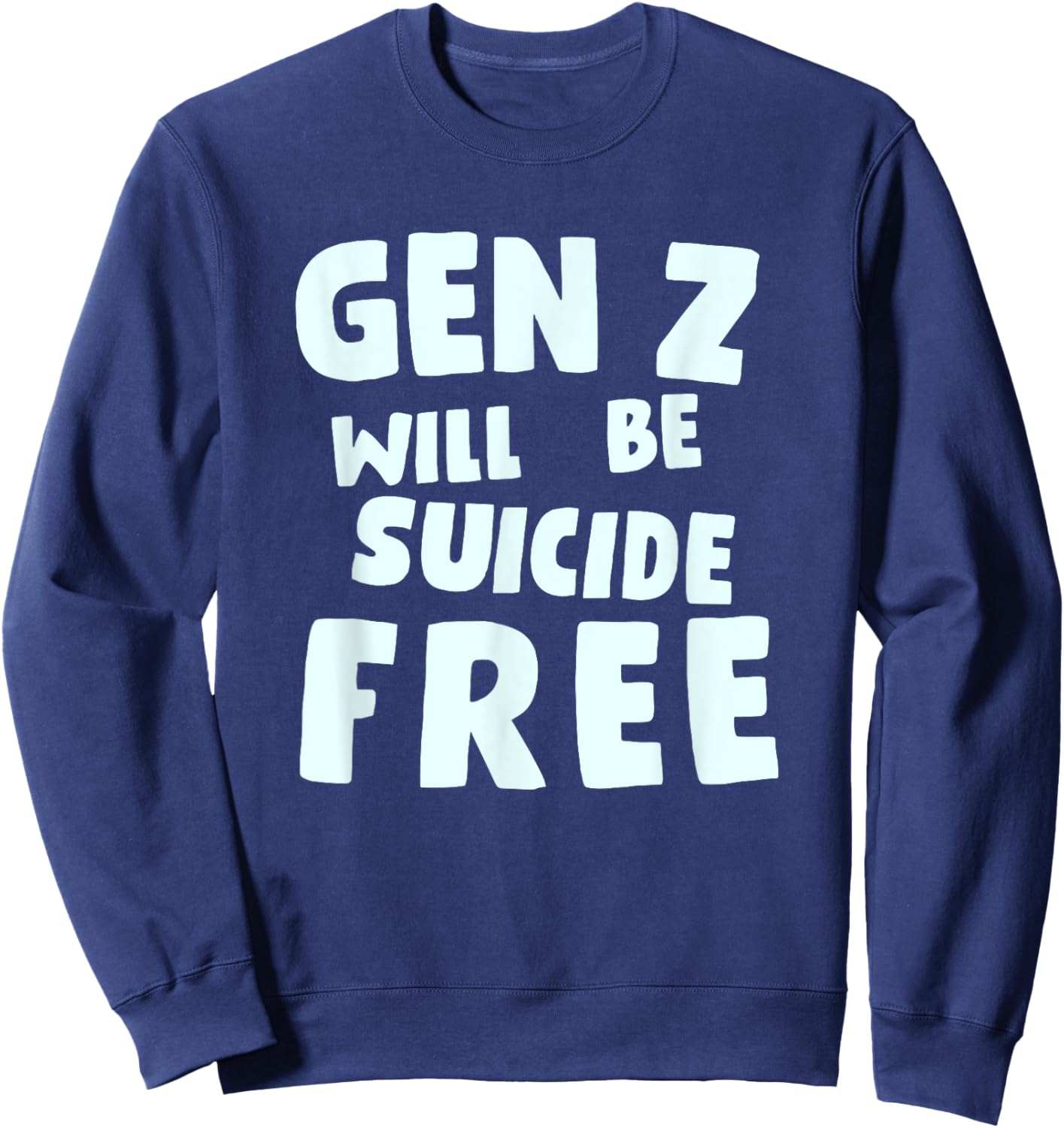 Gen Z Will Be Suicide Free Apparel Sweatshirt - Sweatshirt | Navy
