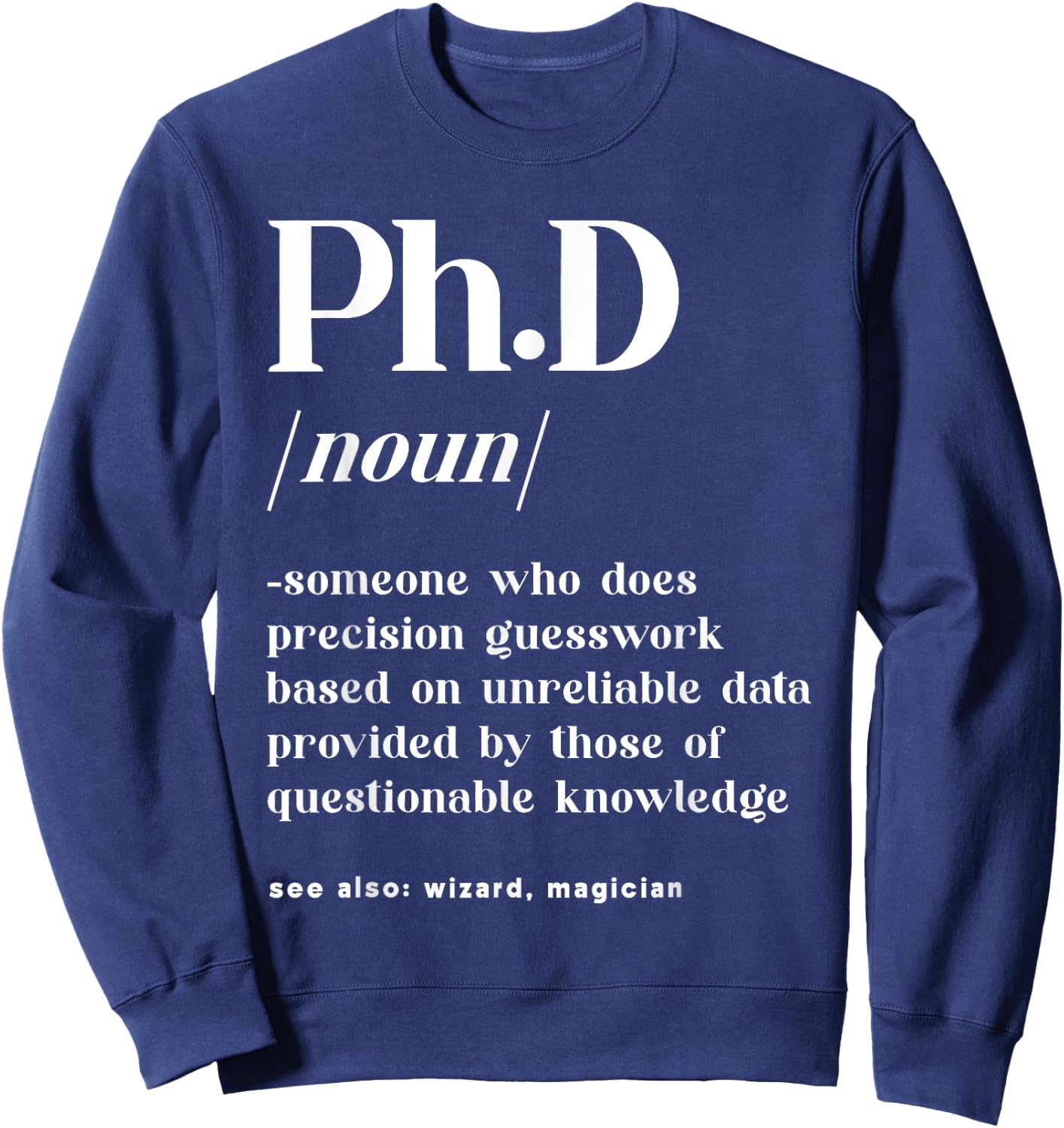 Ph.D PHD Student Definition Doctorate Degree Graduation PhD Sweatshirt - Sweatshirt | Navy