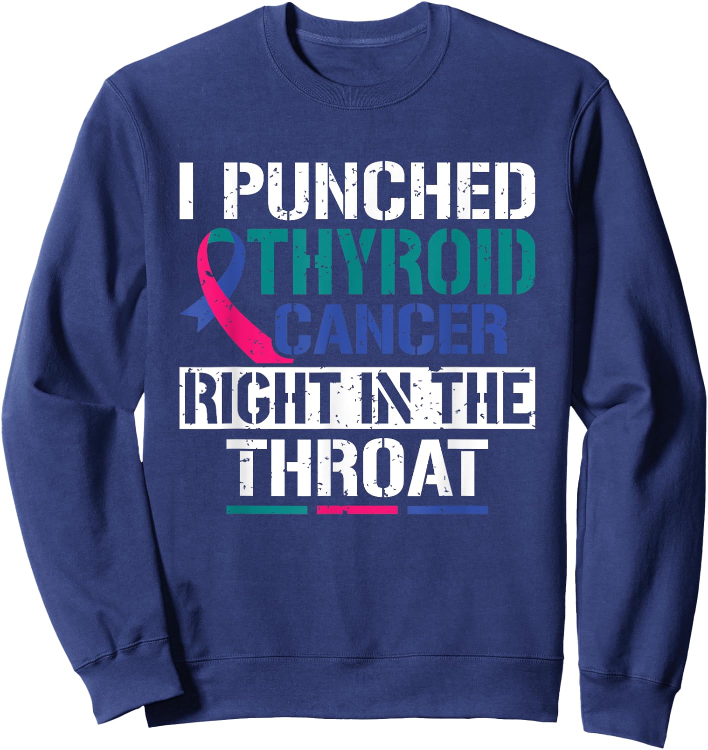 I Punched Thyroid Cancer Right In The Throat Warrior Sweatshirt - Sweatshirt | Navy