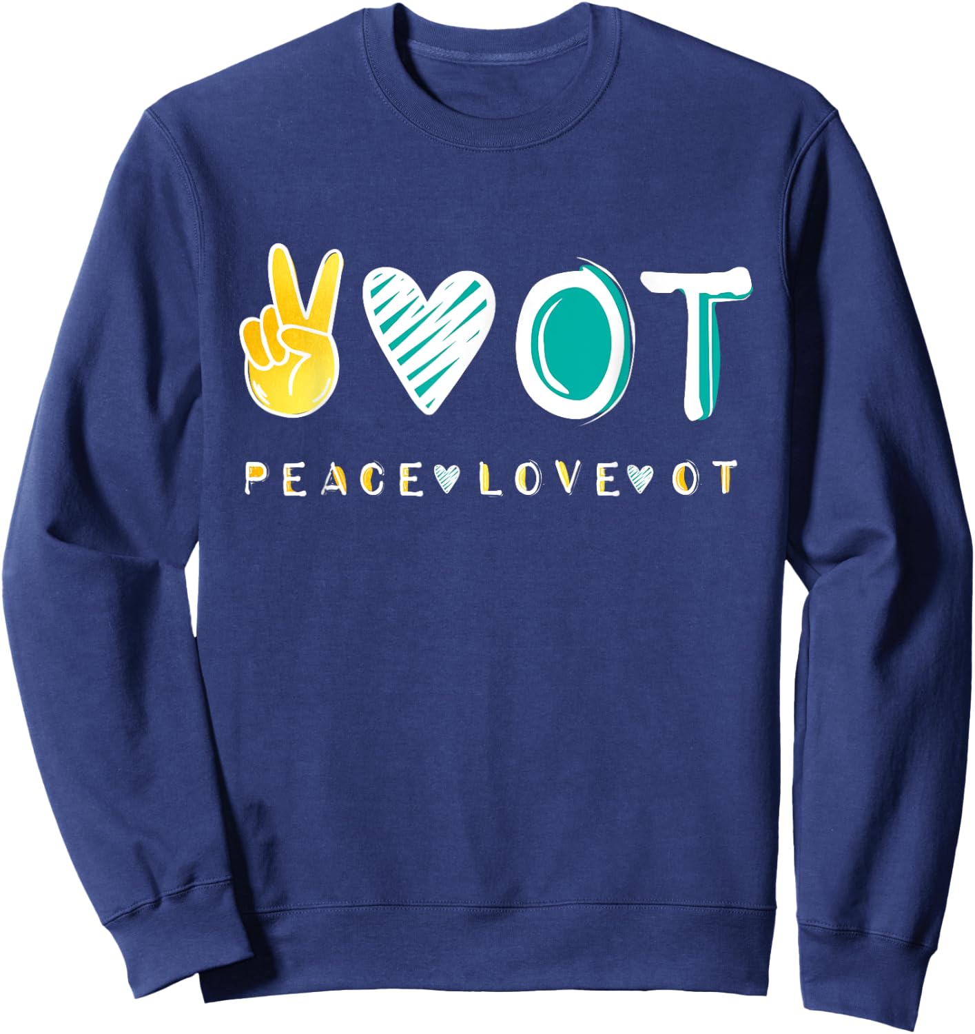 Peace Love OT OTA , Occupational Therapy therapist Gift Sweatshirt - Sweatshirt | Navy