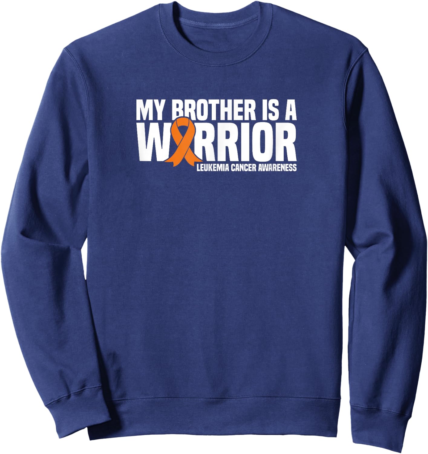My Brother is a Warrior Leukemia Cancer Awareness Sweatshirt - Sweatshirt | Navy