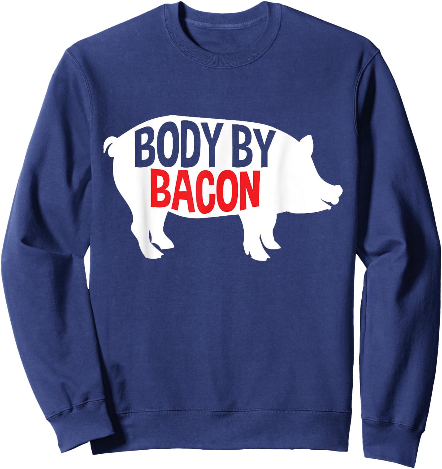 Body By Bacon Low Carb High Fat Ketogenic Diet Fat People Sweatshirt - Sweatshirt | Navy