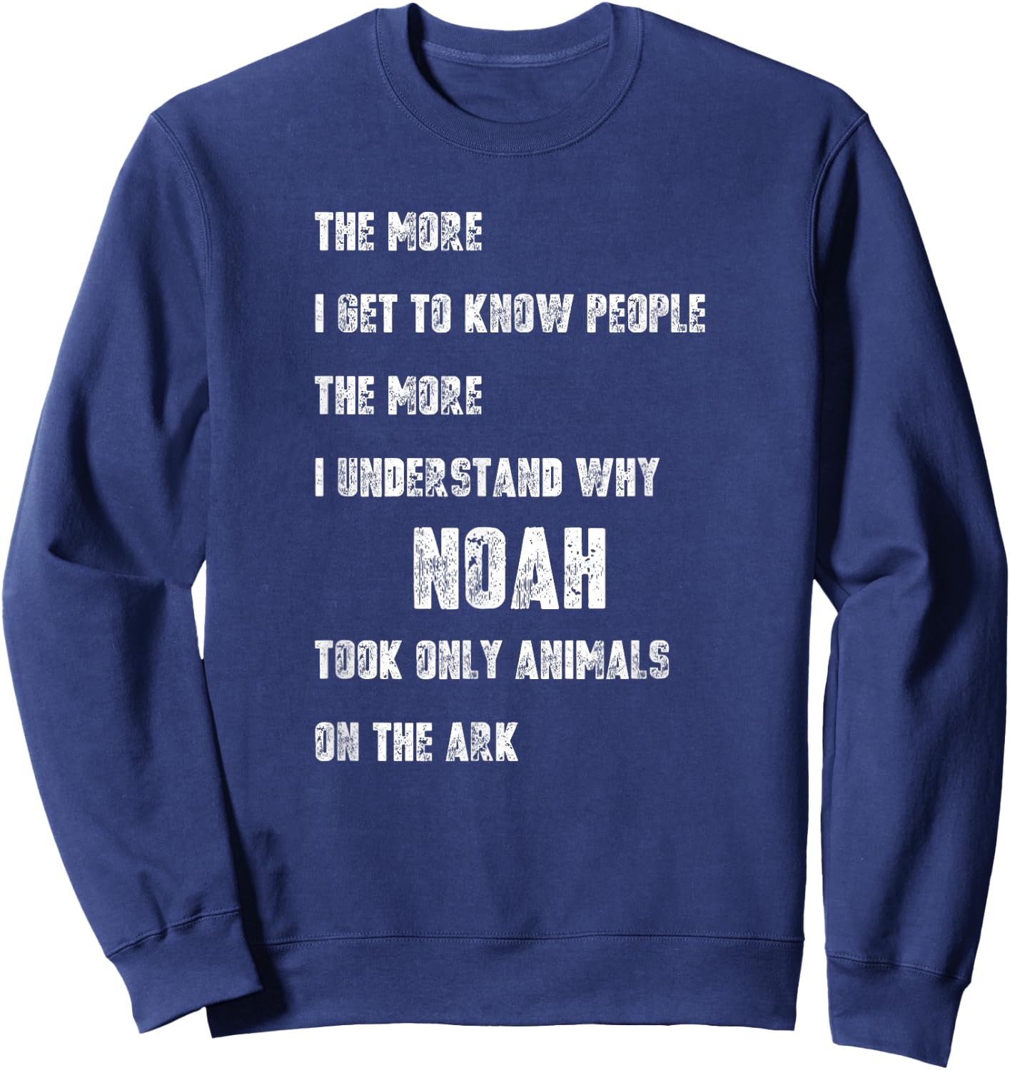 I Hate People Shirt Funny Noah Took Only Animals On The Ark Sweatshirt - Sweatshirt | Navy