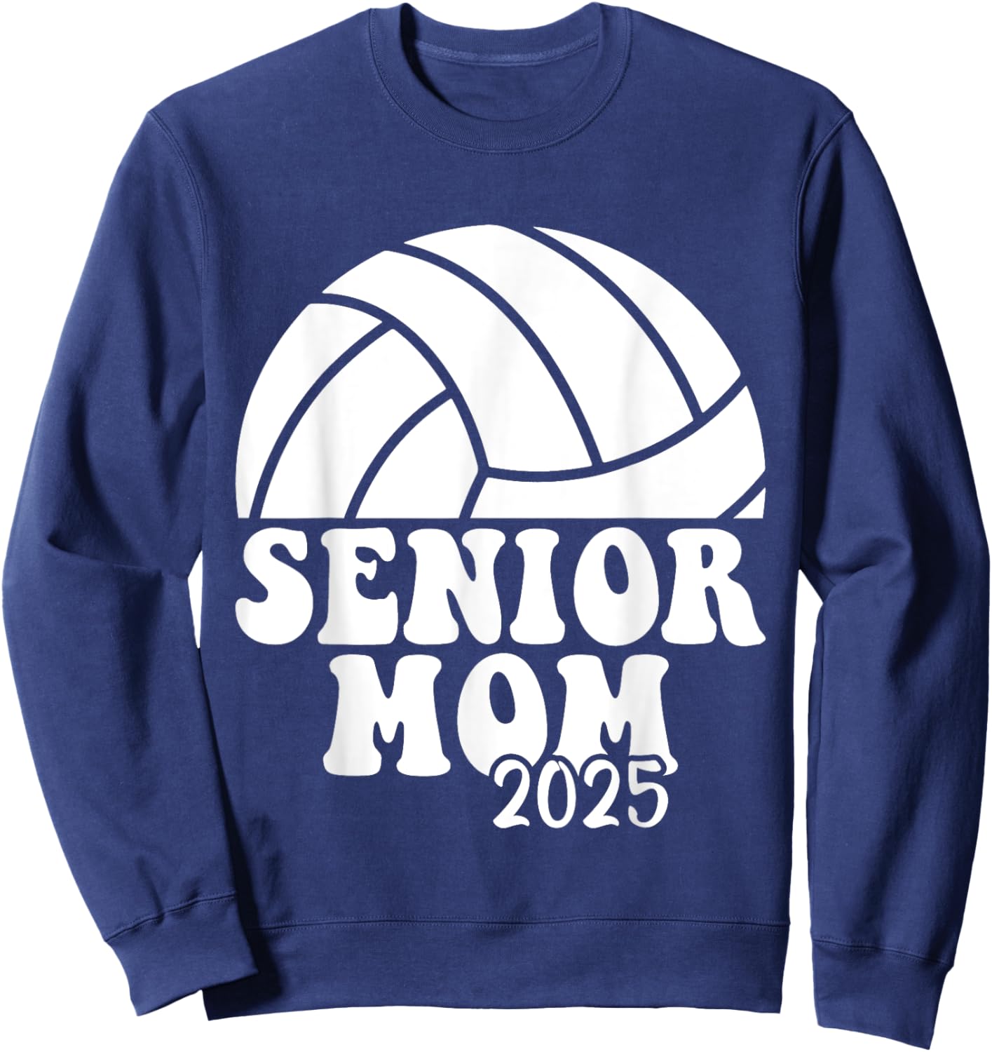 Senior 2025 Proud Volleyball Mom Of A Class Of 2025 Graduate Sweatshirt - Sweatshirt | Navy