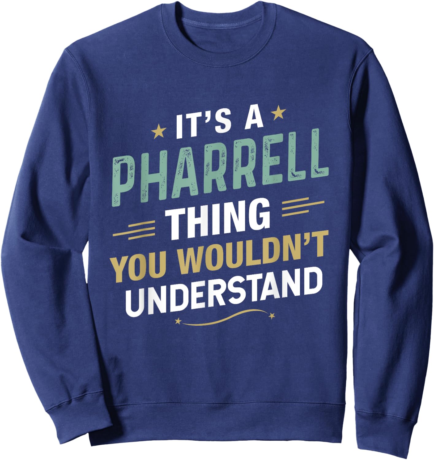 It’s a Pharrell Thing you wouldn’t understand First Name Sweatshirt - Sweatshirt | Navy
