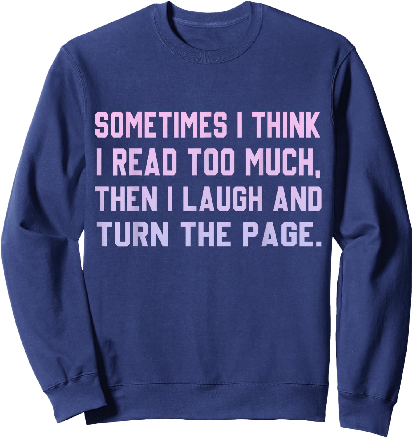 Sometimes I Think I Read Too Much Sweatshirt - Sweatshirt | Navy