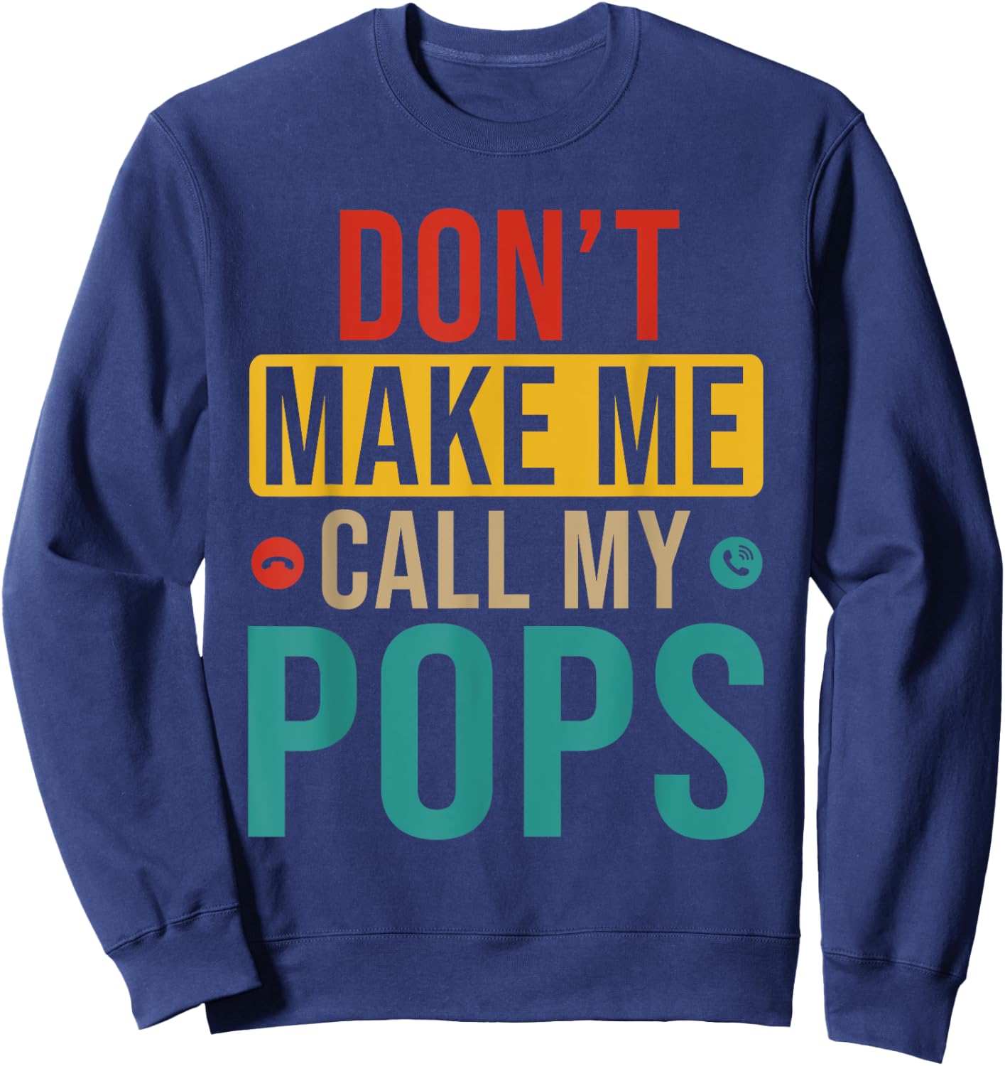 Vintage Do Not Make Me Call My Pops Funny Joke Family Sweatshirt - Sweatshirt | Navy