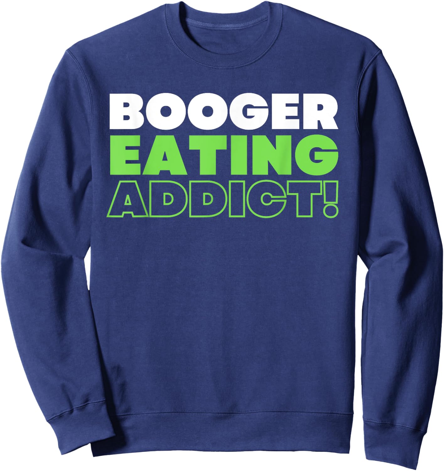 Booger Eater & Nose Picking Sweatshirt - Sweatshirt | Navy