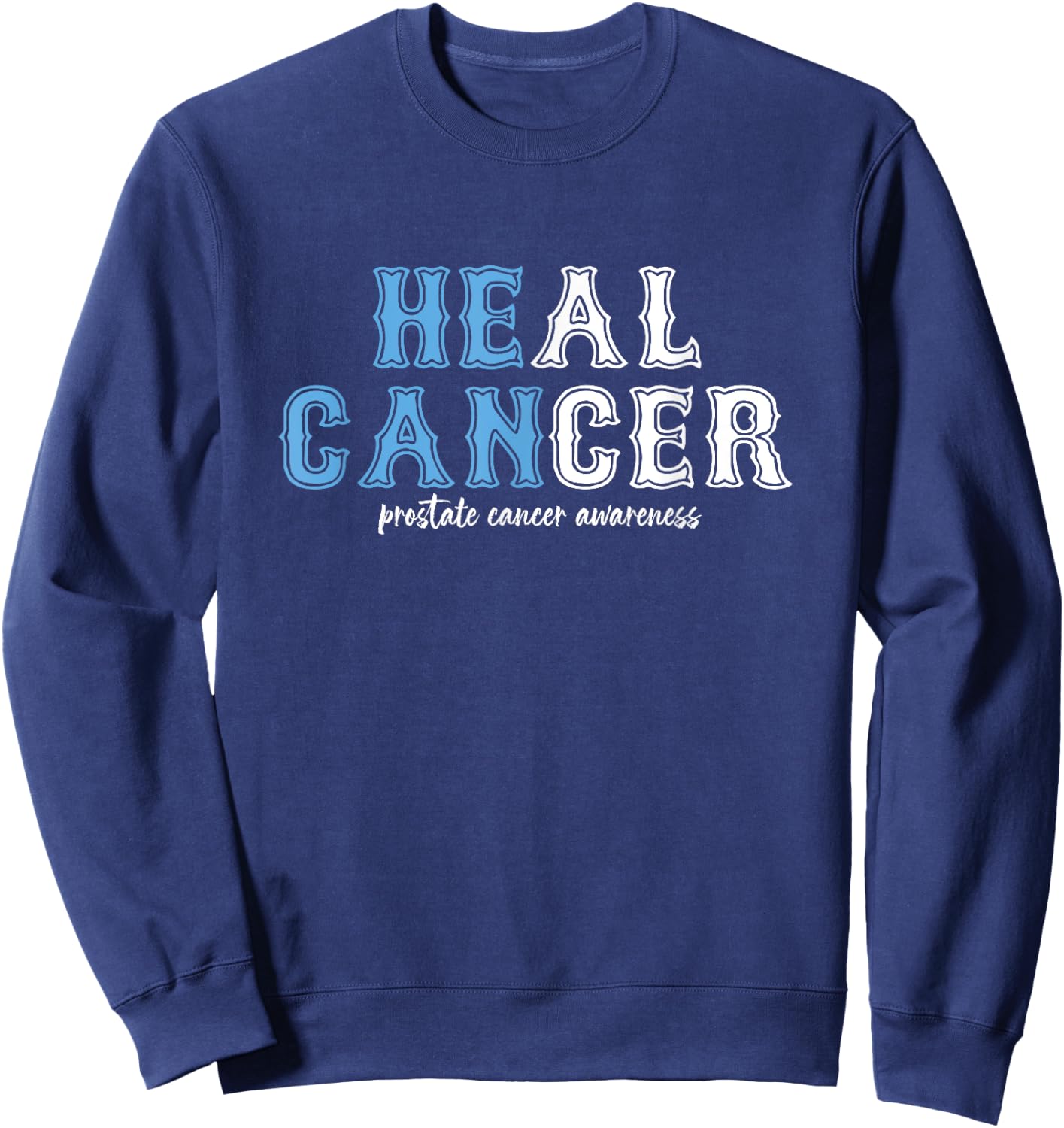 God's Faithful Prostate Cancer Fighter, He Can Cure Cancer Sweatshirt - Sweatshirt | Navy