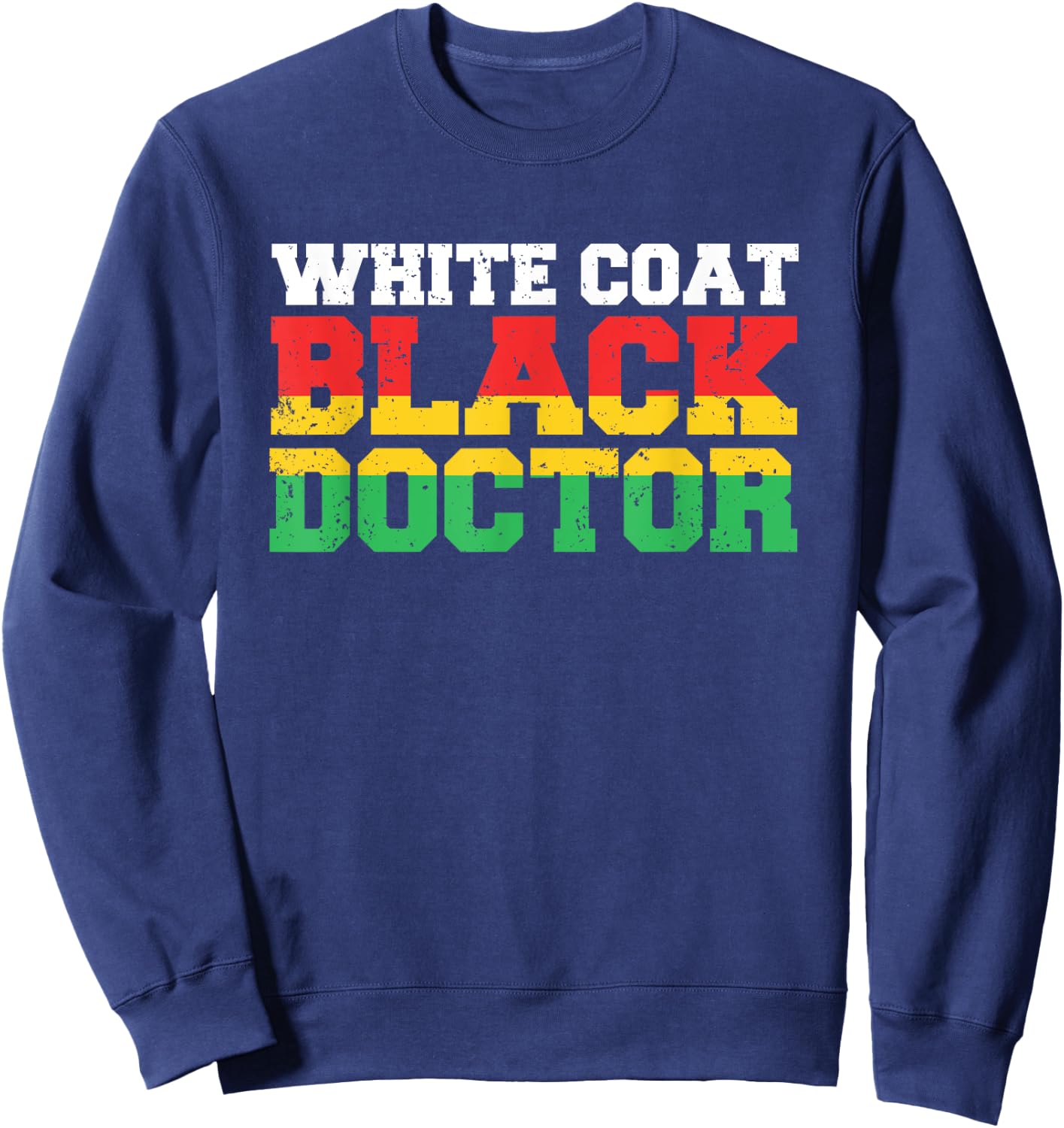 Black Doctor White Coat - African Doctor Black Pride Gift Sweatshirt - Sweatshirt | Navy