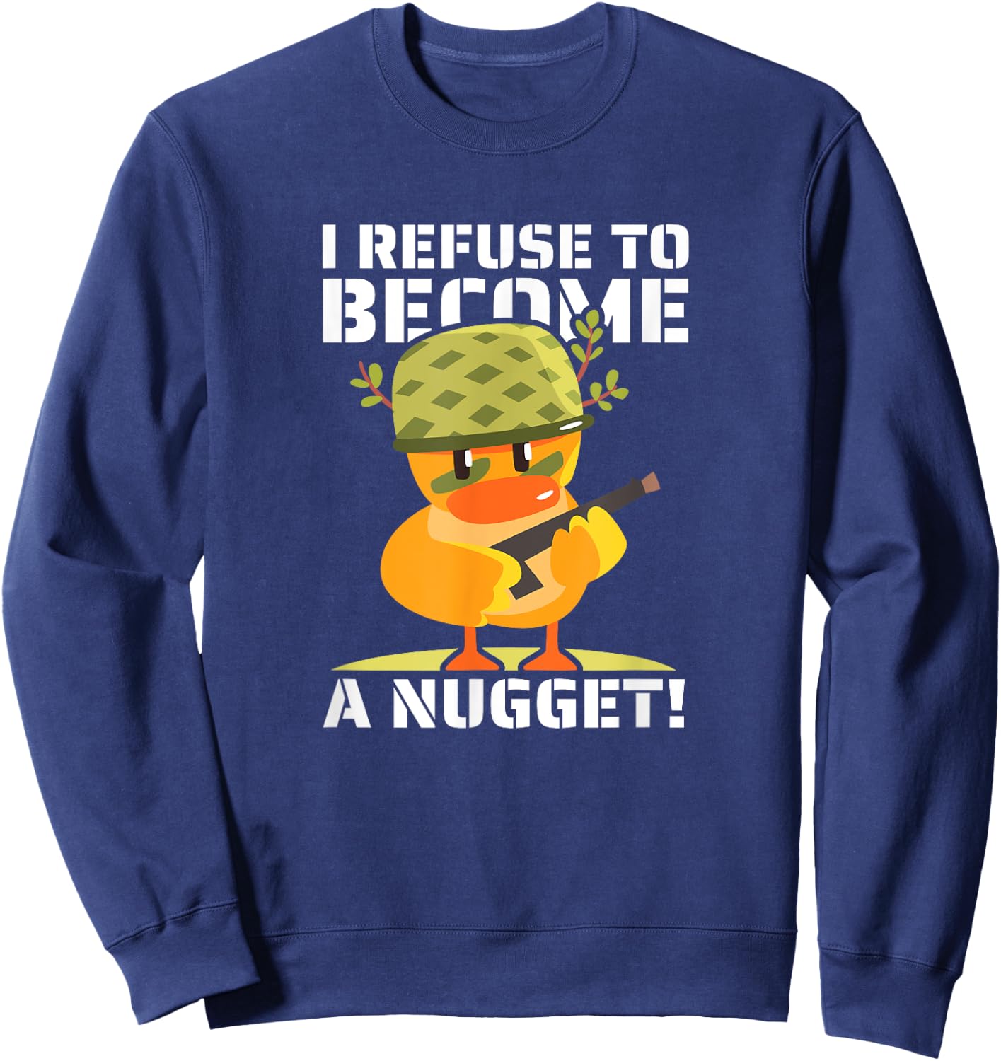 I Refuse To Become a Nugget! Kawaii Armed Chicken Hilarious Sweatshirt - Sweatshirt | Navy