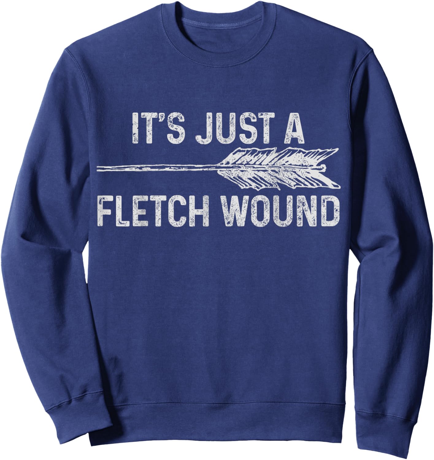 It's Just A Fletch Wound Archery Bowhunting Bowhunter Gift Sweatshirt - Sweatshirt | Navy