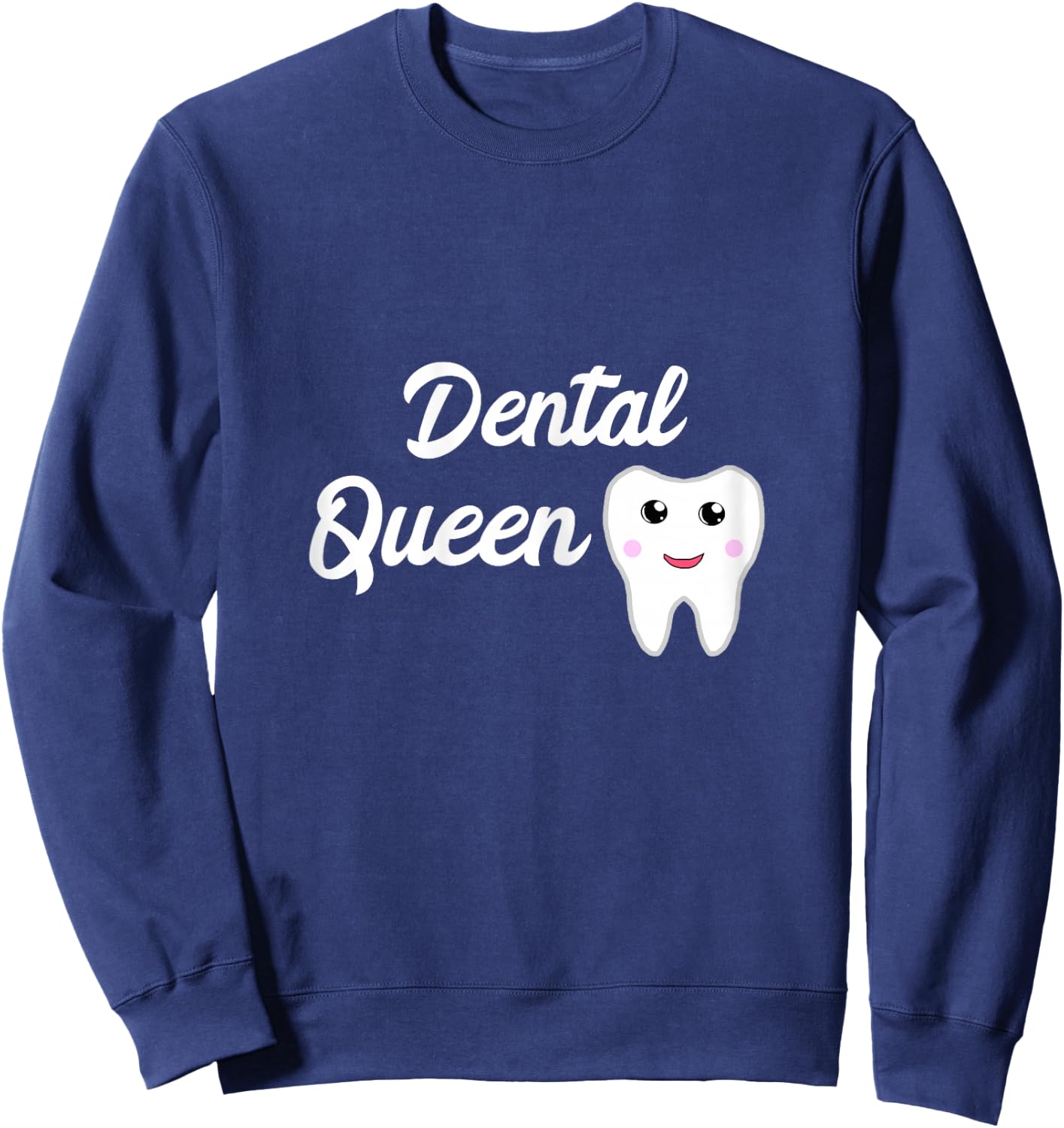 Dental Queen Dental Assistant Girl Dental Office Sweatshirt - Sweatshirt | Navy
