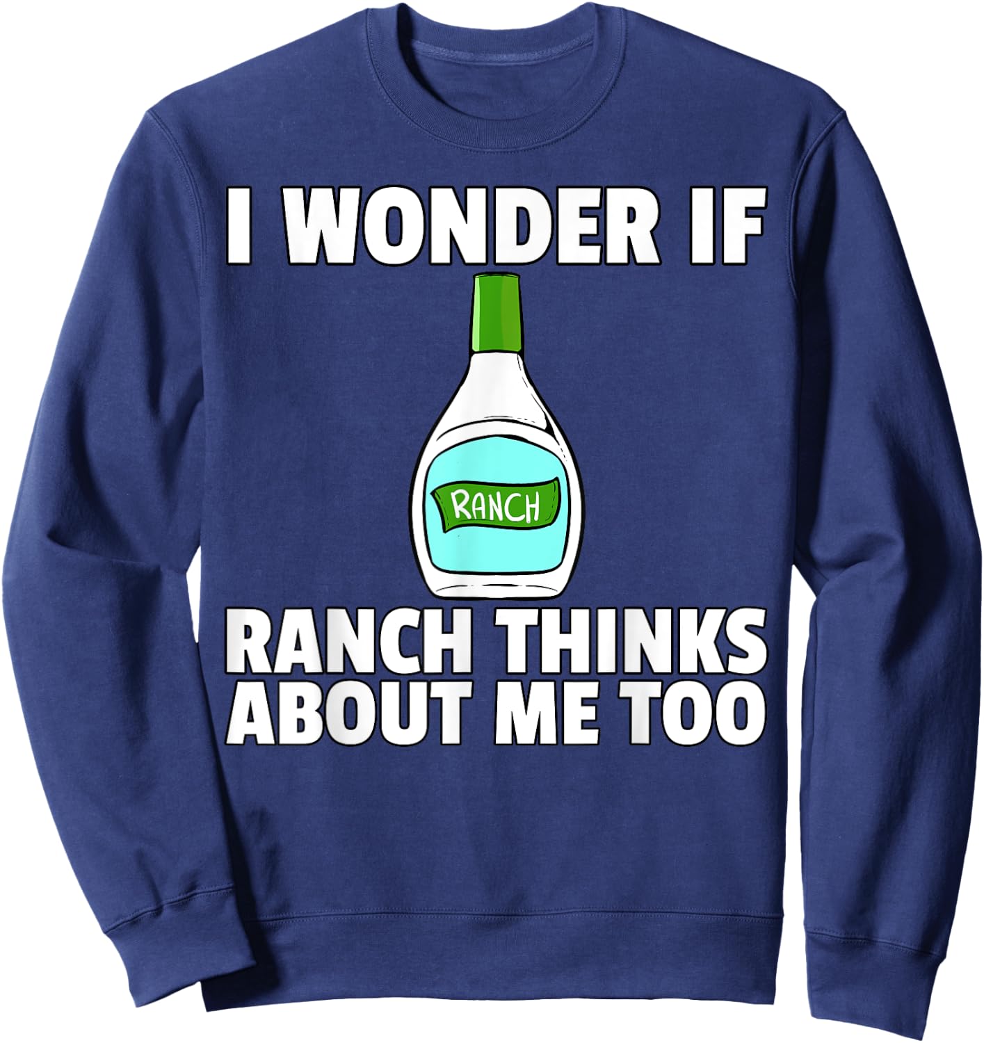 Ranch Dressing Gift Funny Condiment Sauce Sweatshirt - Sweatshirt | Navy