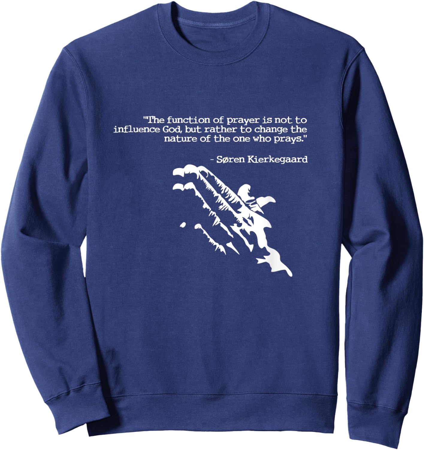 Prayer and faith quote Kierkegaard praying gift Sweatshirt - Sweatshirt | Navy
