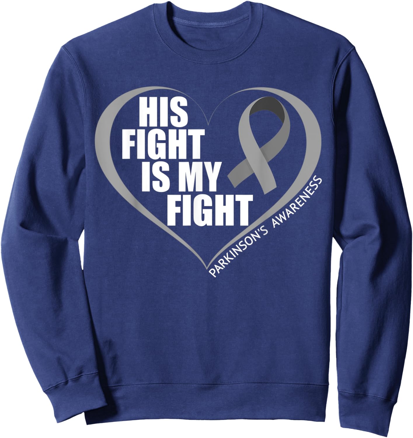 His Fight Is My Fight - Parkinson's Awareness Month 2023 Sweatshirt - Sweatshirt | Navy