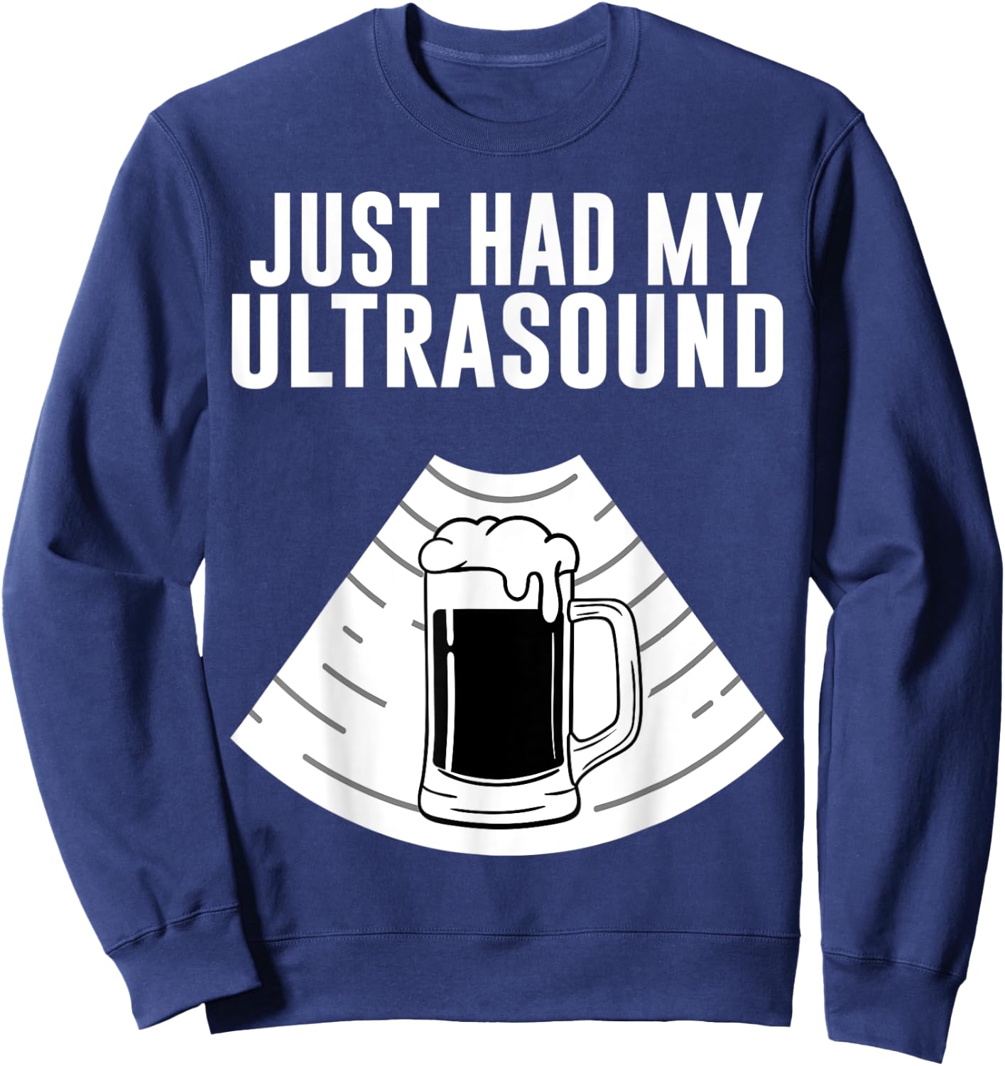 Fat Beer Belly Costume Pregnant Just Had My Ultrasound Gift Sweatshirt - Sweatshirt | Navy