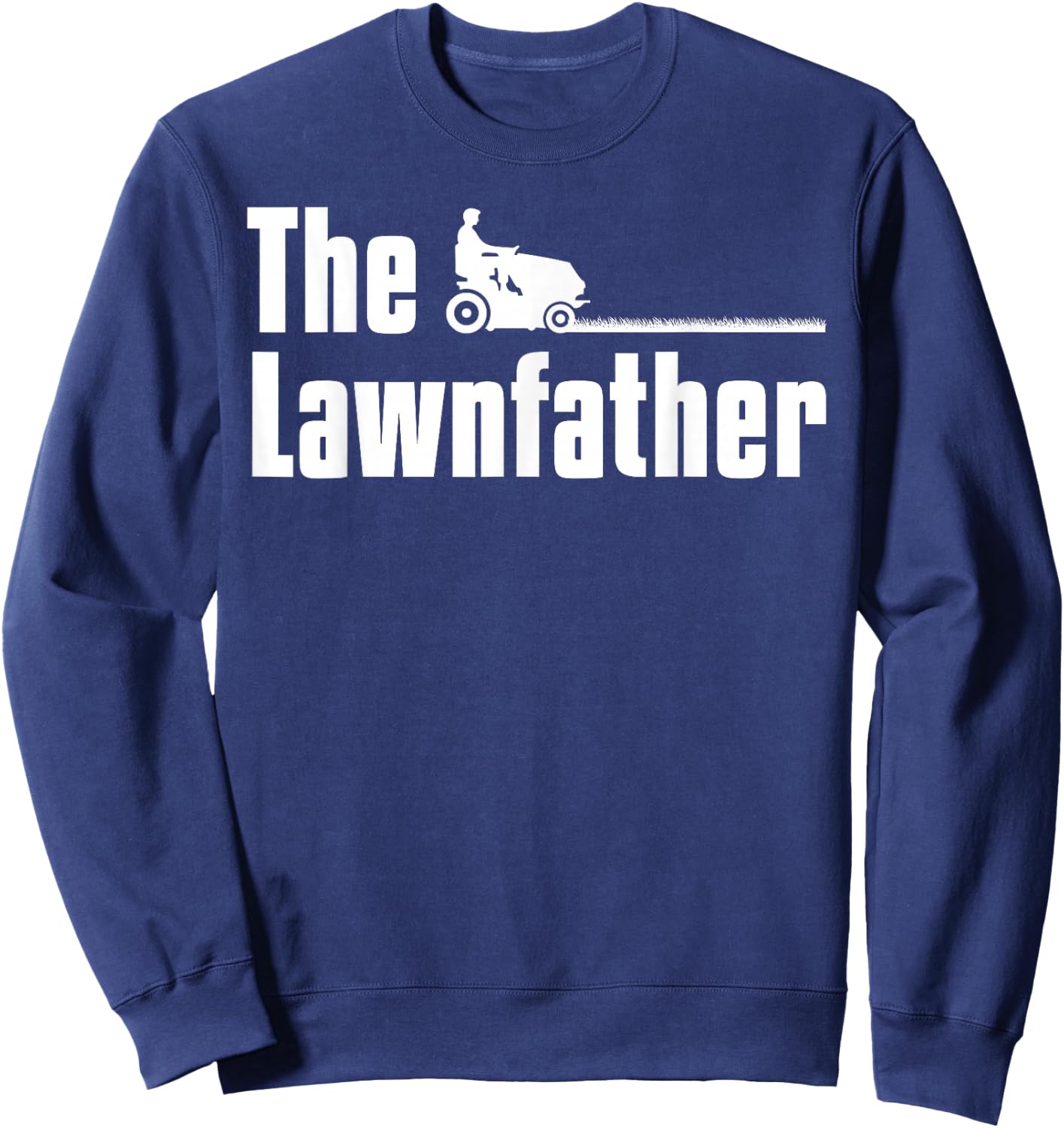 The Lawnfather Lawn Mowing Gardening Gardener Gift Sweatshirt - Sweatshirt | Navy