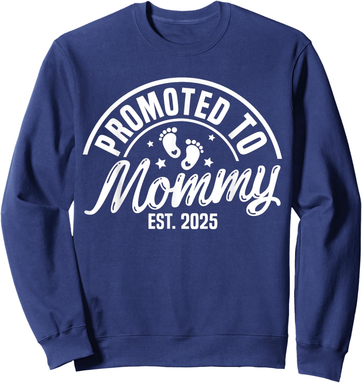 Promoted To Mommy Est. 2025 New Mom First Mommy Sweatshirt - Sweatshirt | Navy