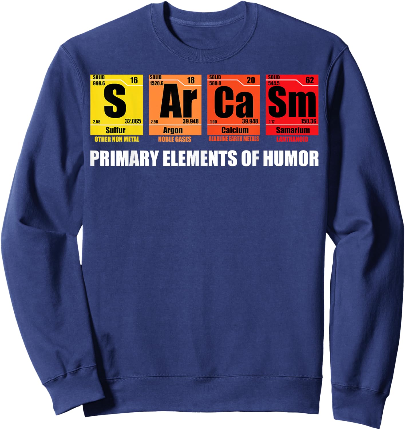 Funny Saying Sarcasm Periodically Elements Humor Men Women Sweatshirt - Sweatshirt | Navy
