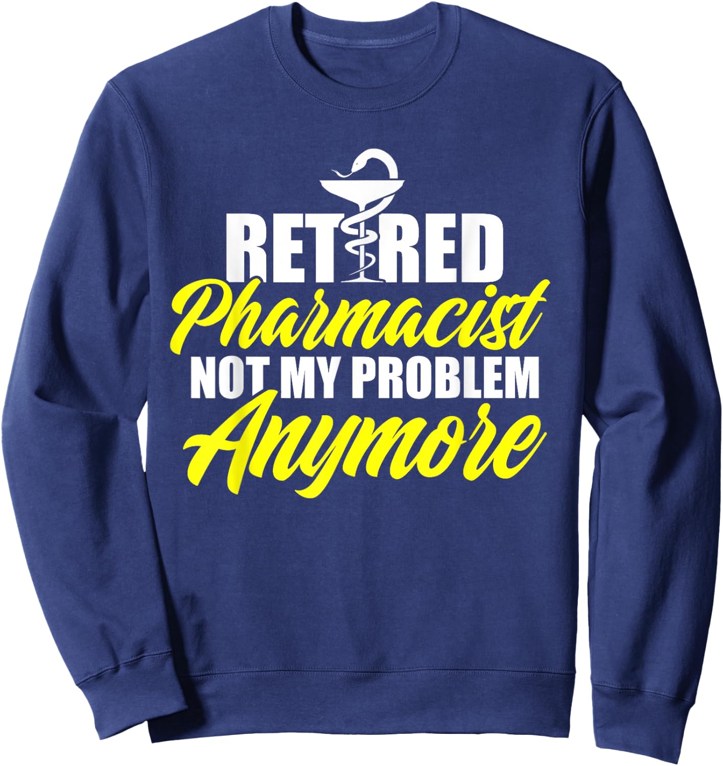 Retired Pharmacist Problem Pharmacy Retirement DA1 Sweatshirt - Sweatshirt | Navy