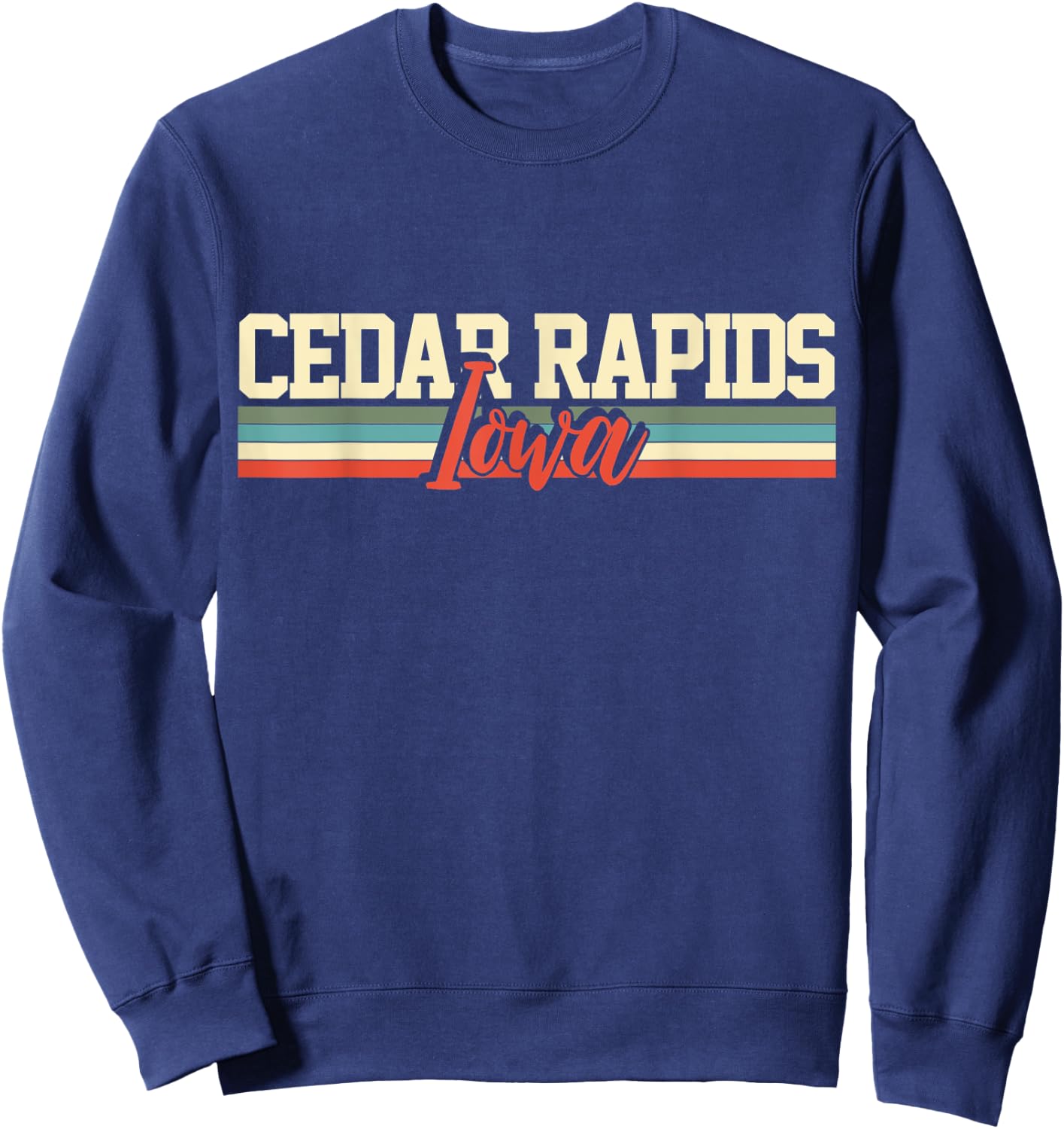 Cedar Rapids Iowa Gift Sweatshirt - Sweatshirt | Navy