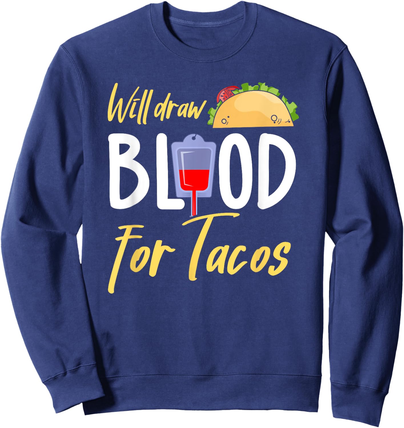 Phlebotomist Shirt Funny Taco Lover Phlebotomy Gift Sweatshirt - Sweatshirt | Navy