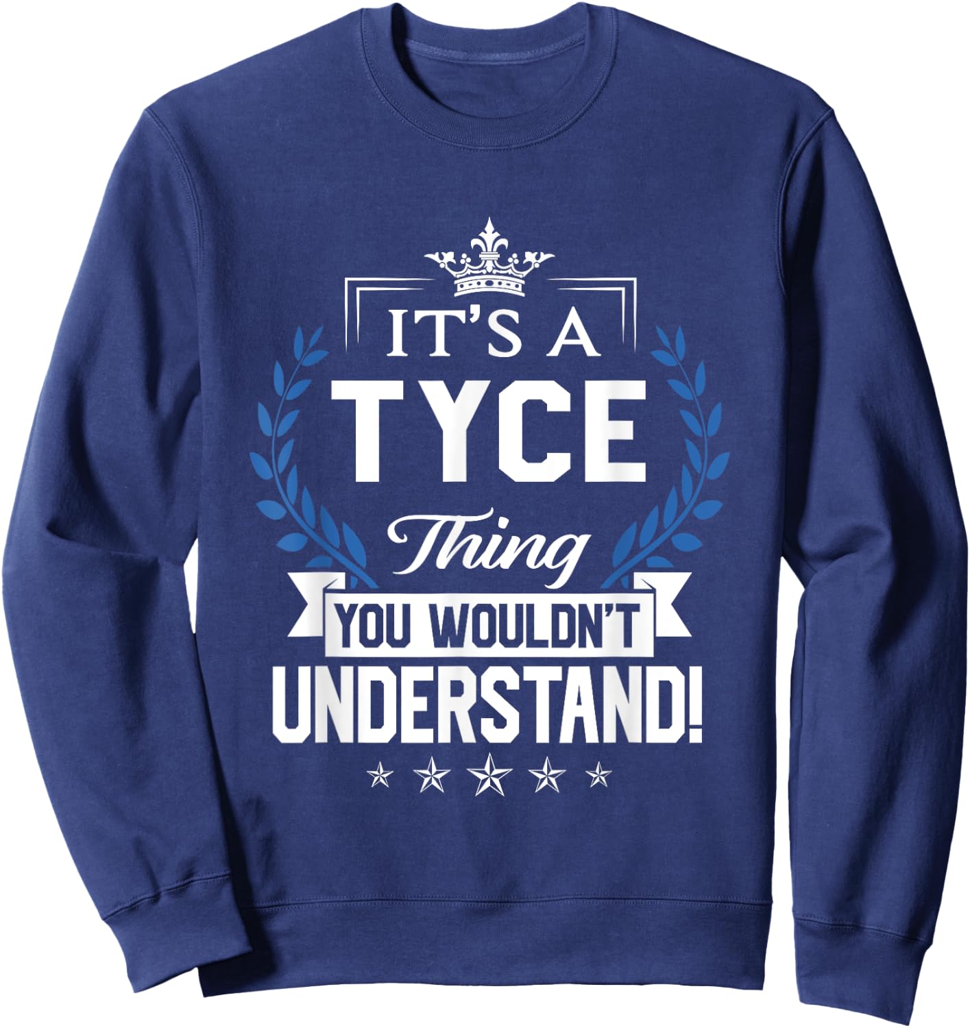 Tyce Name - Tyce Thing Name You Wouldn't Understand Sweatshirt - Sweatshirt | Navy