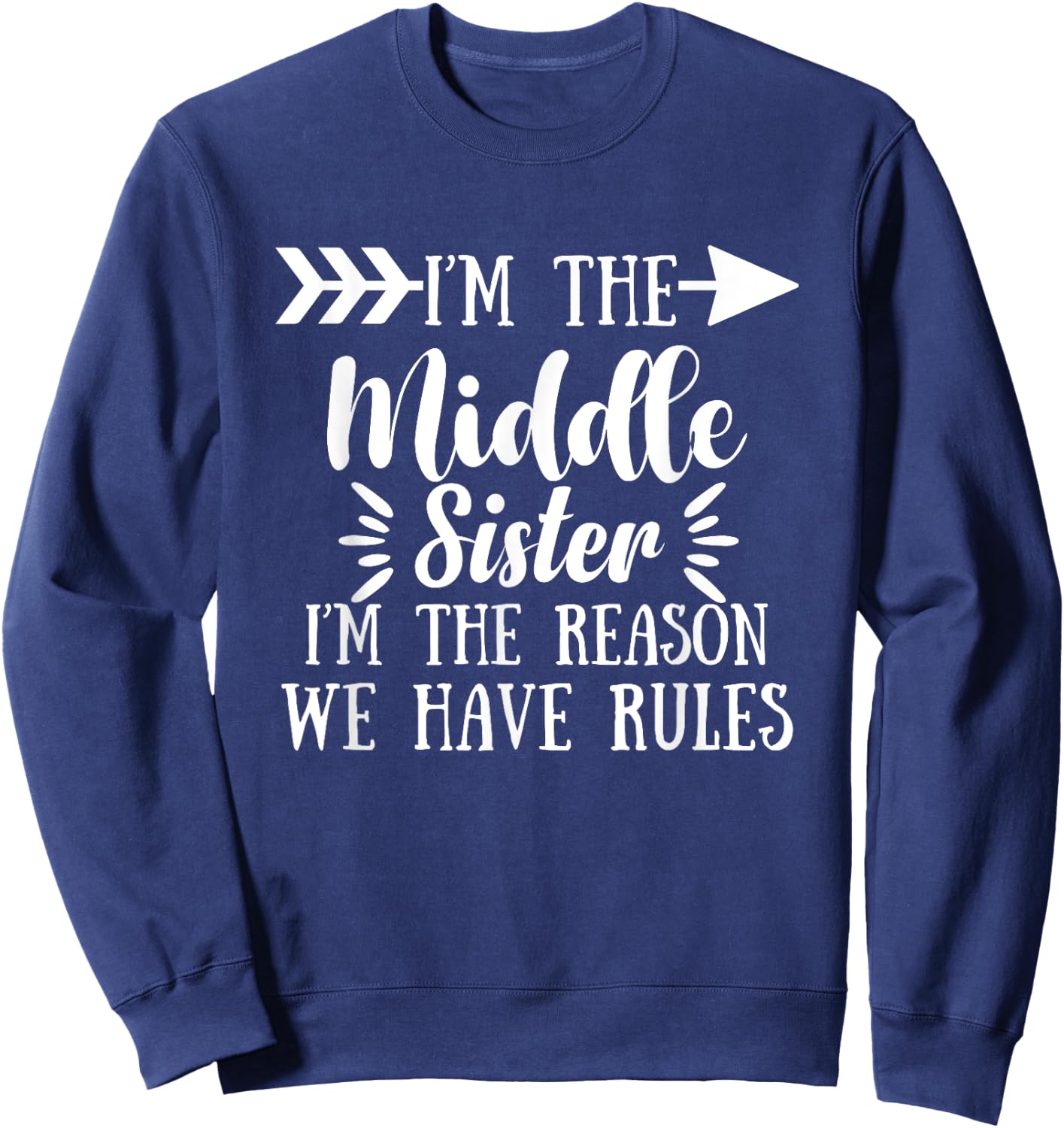 I Am Reason We Have Rules Middle Adult 3 Sisters Matching Sweatshirt - Sweatshirt | Navy