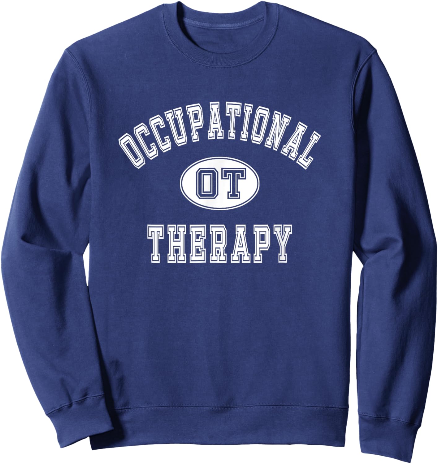Occupational Therapy - Professional Occupational Therapist Sweatshirt - Sweatshirt | Navy