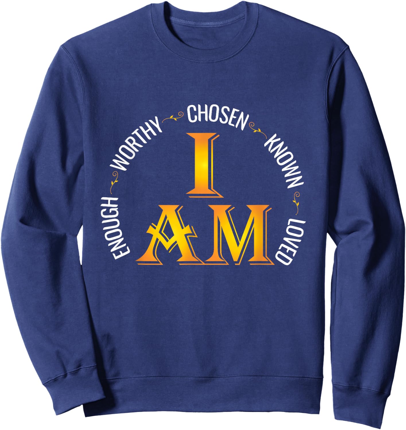 I Am Chosen Enough Worthy Known Loved Christian Religous Sweatshirt - Sweatshirt | Navy