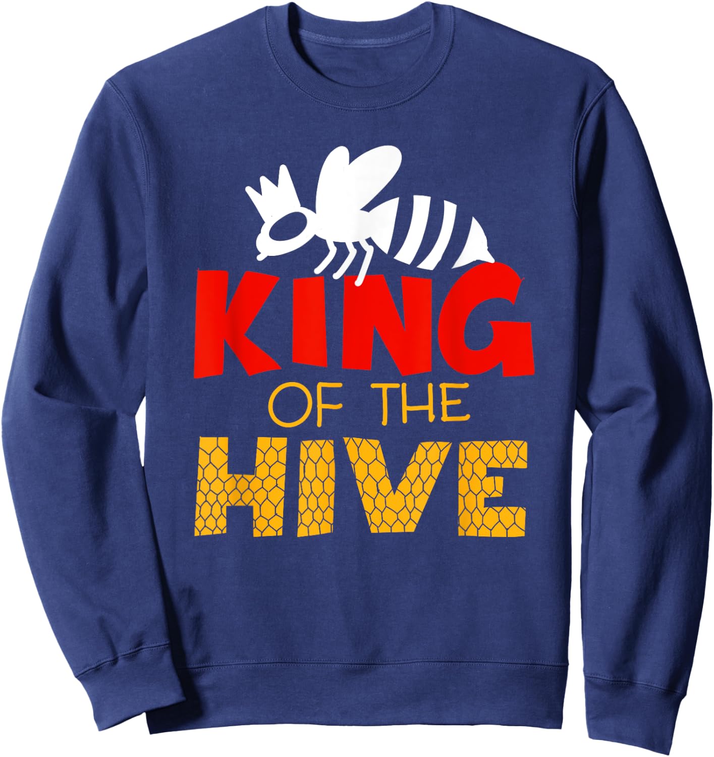 King Of The Hive | Cute Beekeeping Funny Men Bee Keeper Gift Sweatshirt - Sweatshirt | Navy