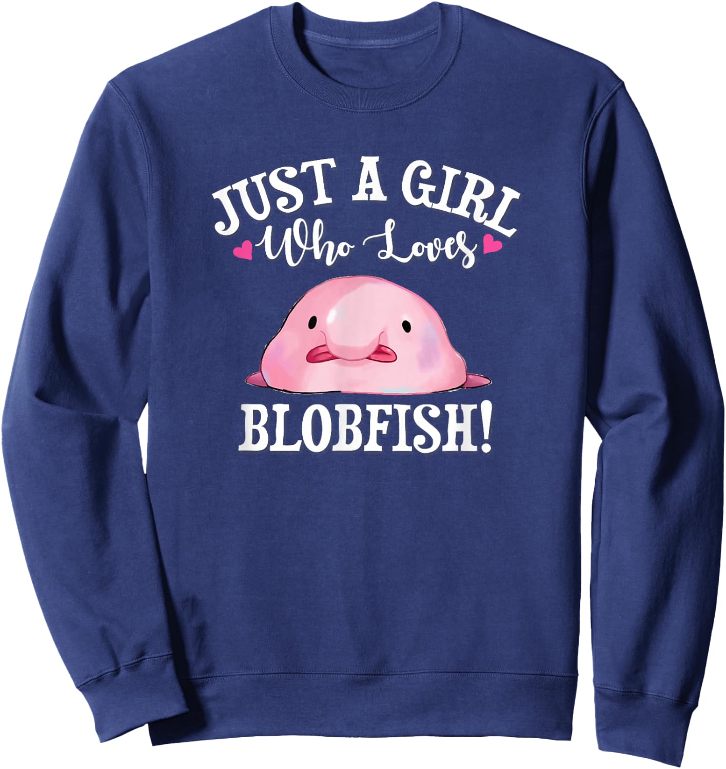 Meme Just A Girl Who Loves Blobfish Lover Sweatshirt - Sweatshirt | Navy