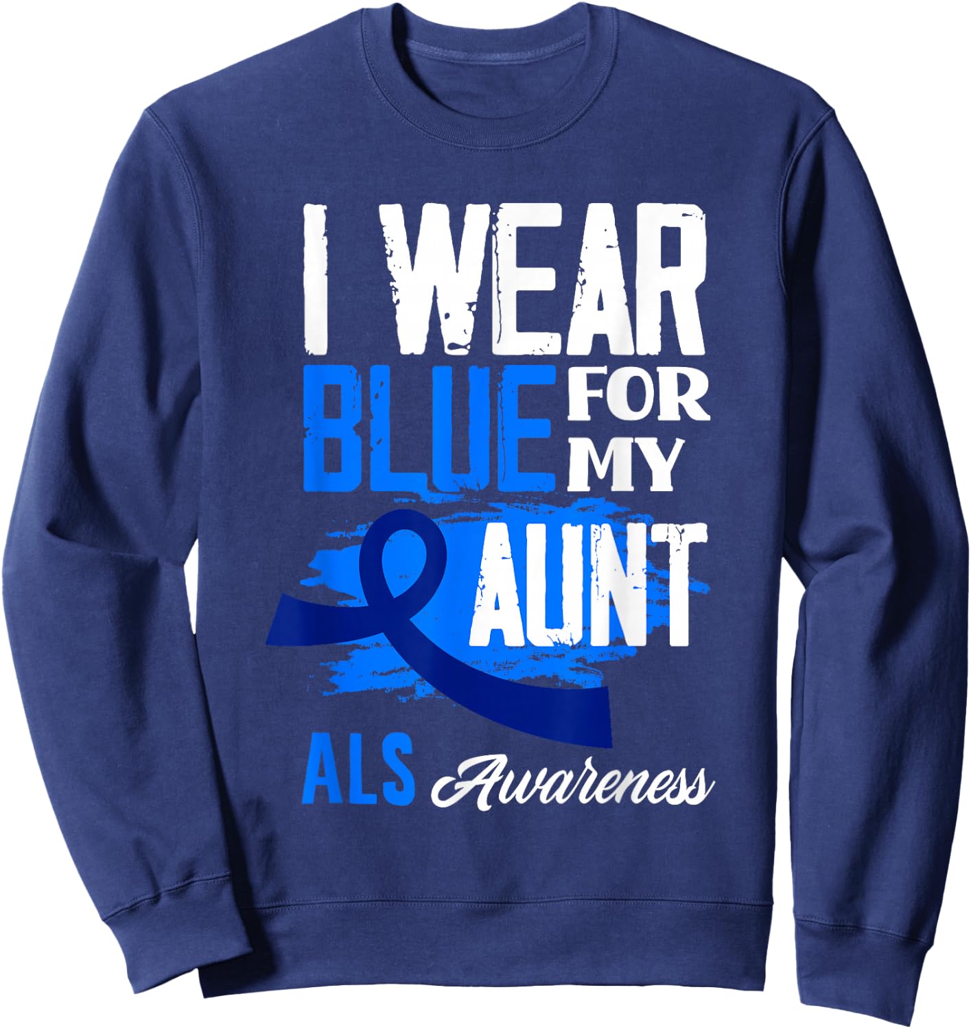 I Wear Blue For My Aunt Support ALS Awareness Sweatshirt - Sweatshirt | Navy