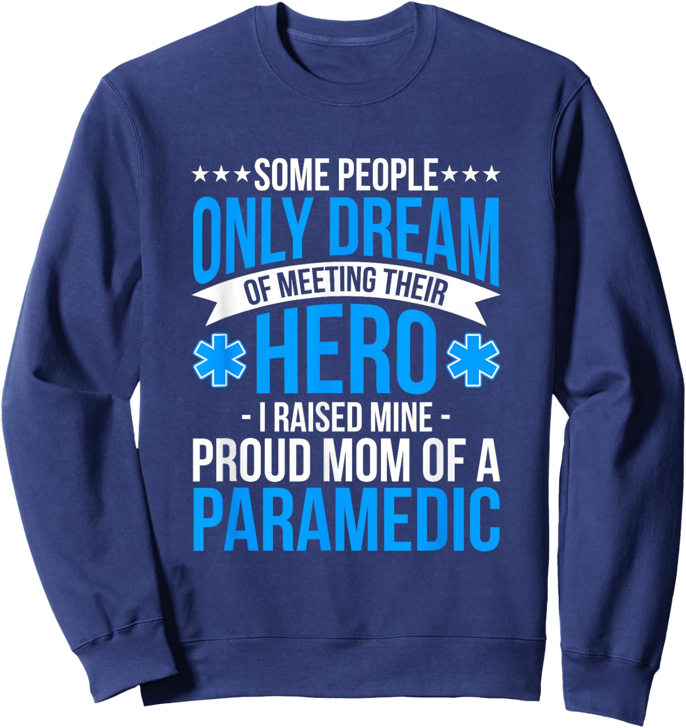 Proud Mom Of A Paramedic Student Ambulance Driver Gift Woman Sweatshirt - Sweatshirt | Navy