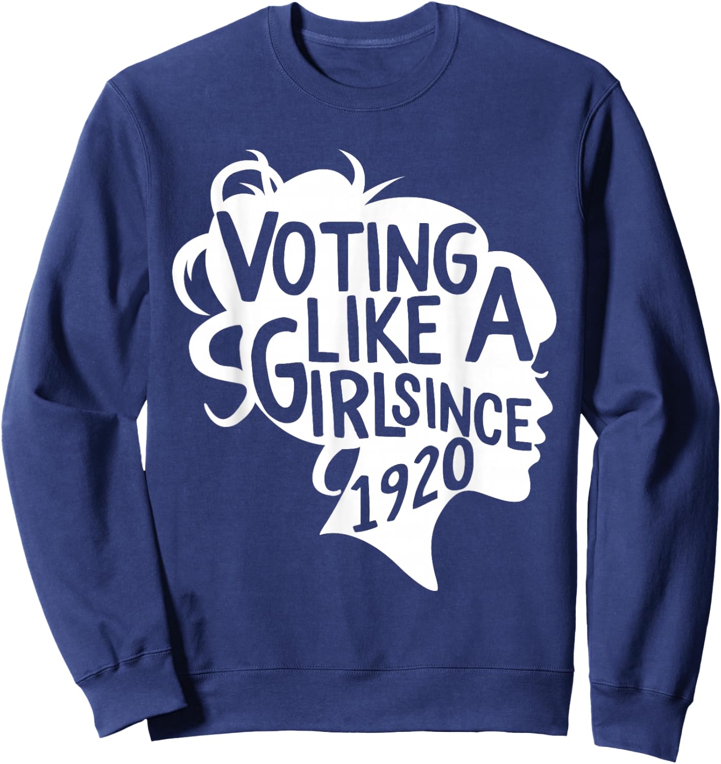 Voting like a Girl Since 1920 19th Amendment Anniversary 100 Sweatshirt - Sweatshirt | Navy