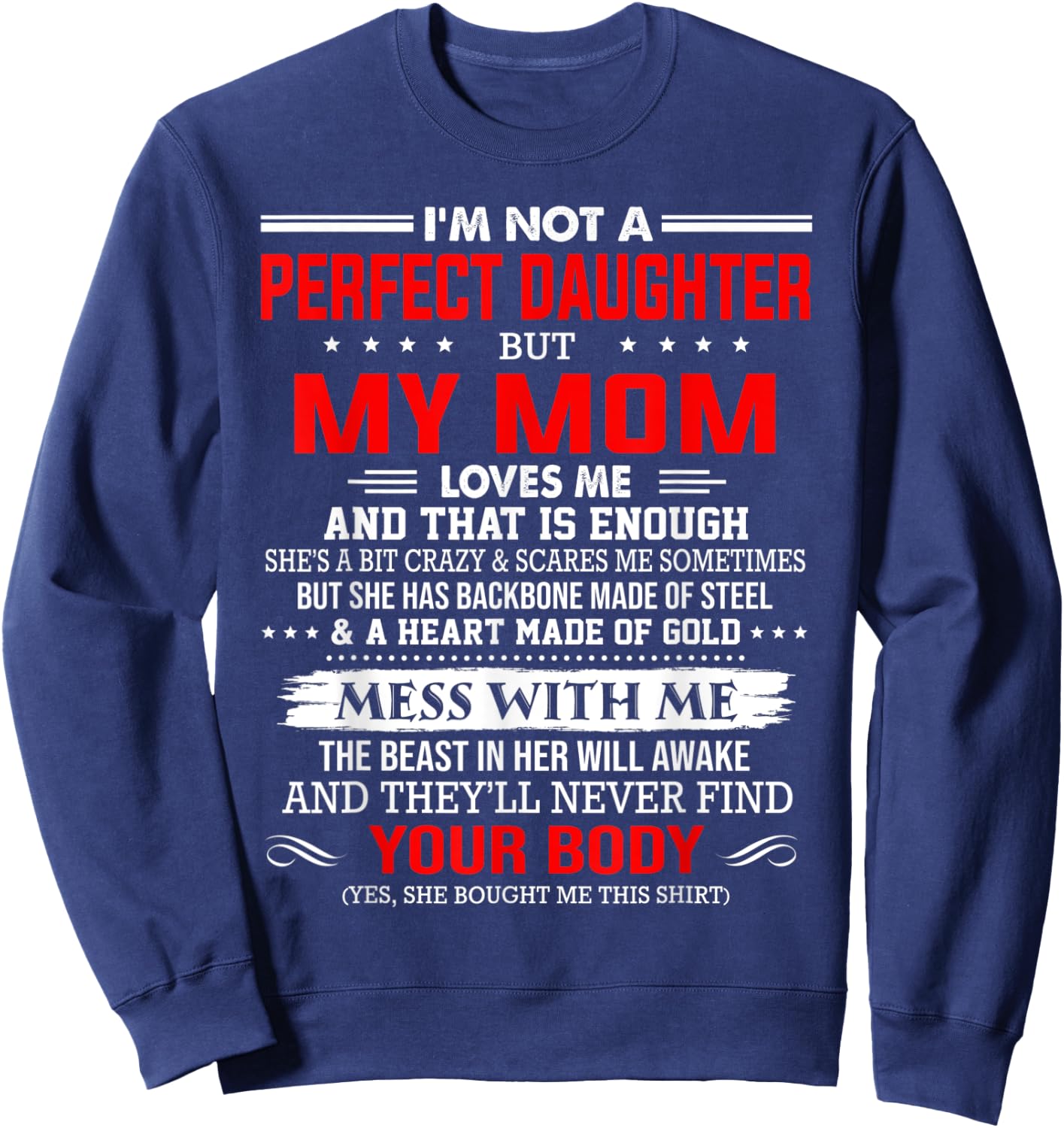 I'm not a perfect daughter but my mom loves me that's enough Sweatshirt - Sweatshirt | Navy