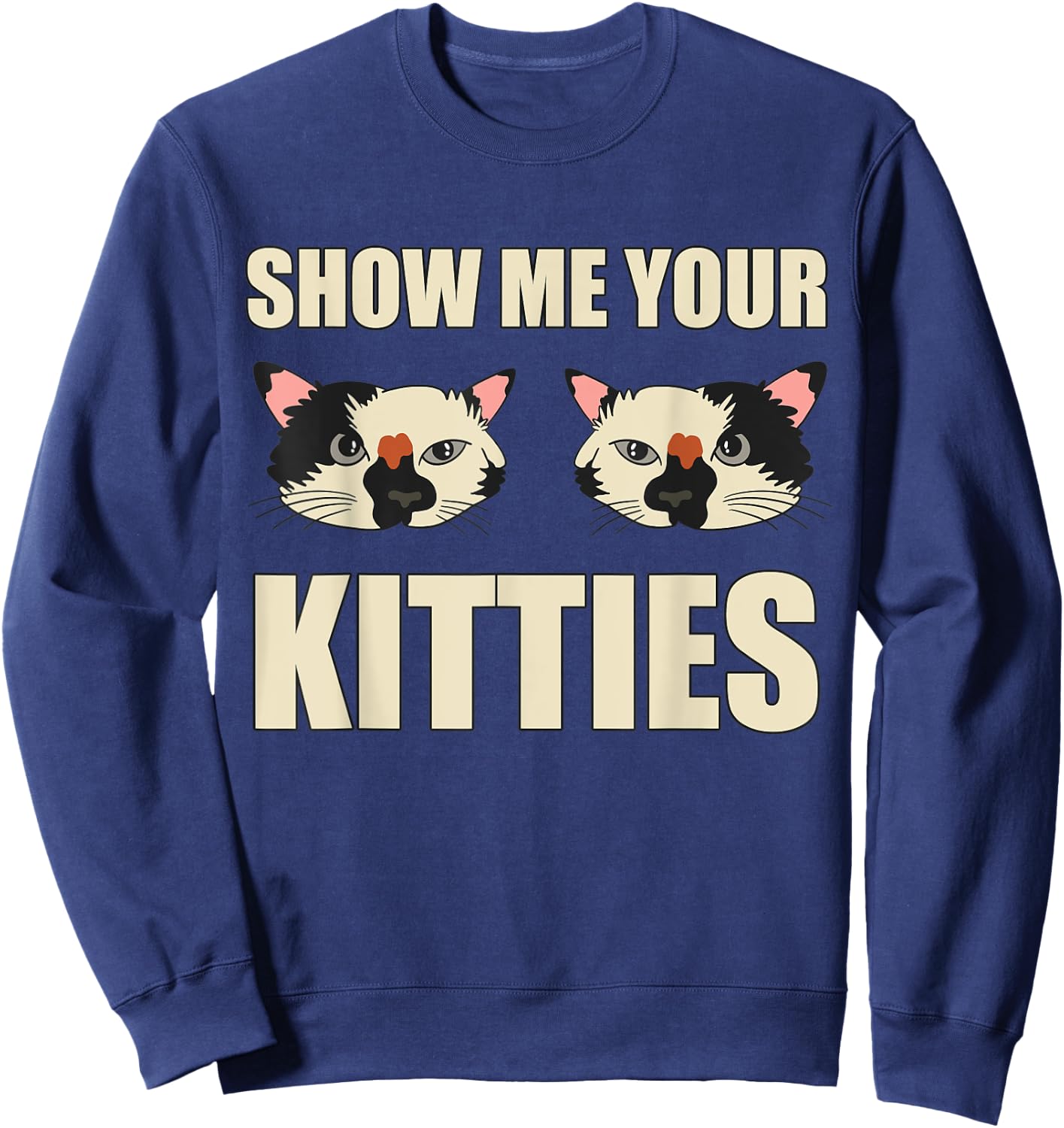 Funny Show Me Your Kitties Cat Lover Vintage Retro Cat Women Sweatshirt - Sweatshirt | Navy