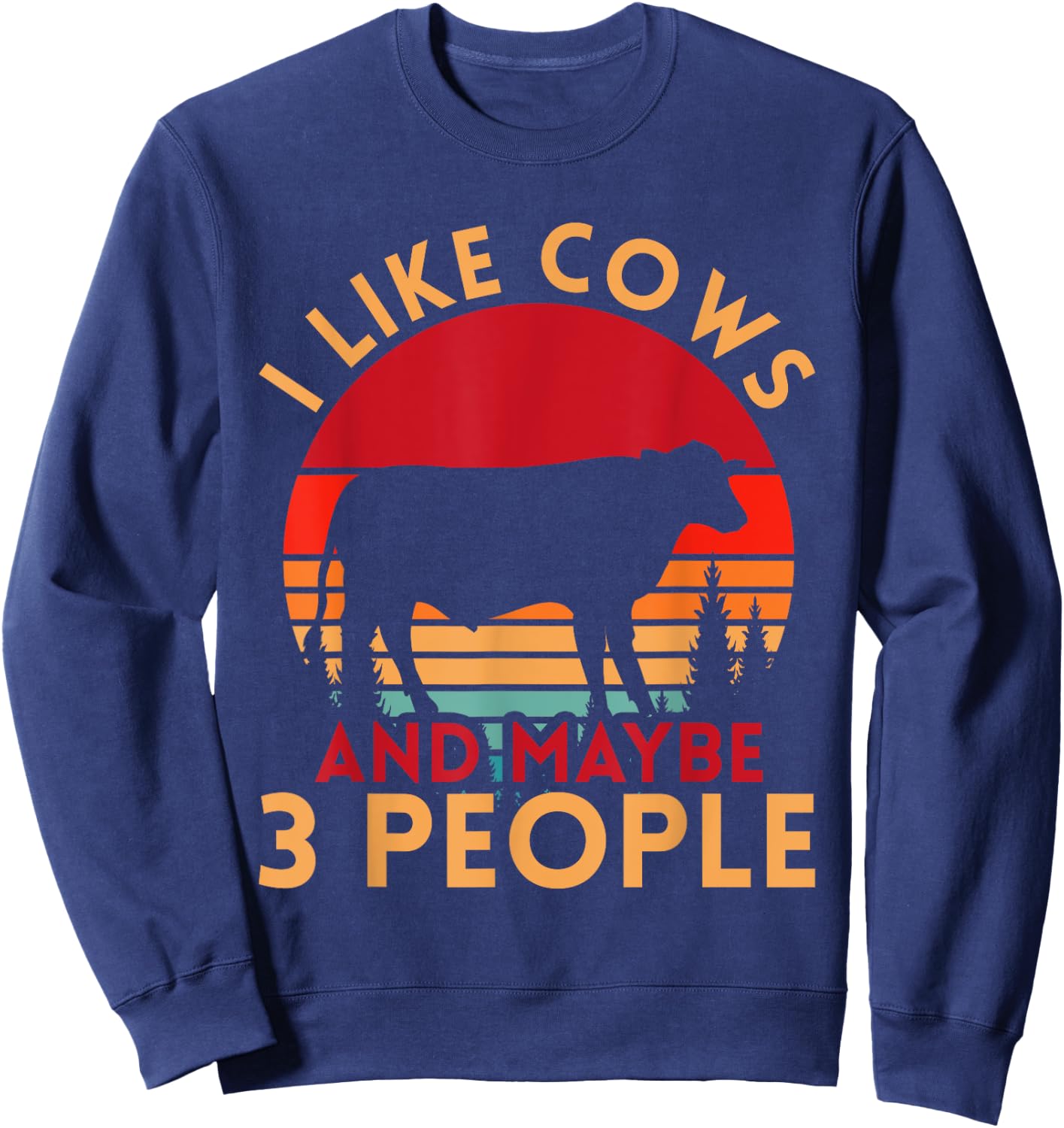 Funny Farmer Gift I Like Cows And Maybe 3 People Cow Sweatshirt - Sweatshirt | Navy
